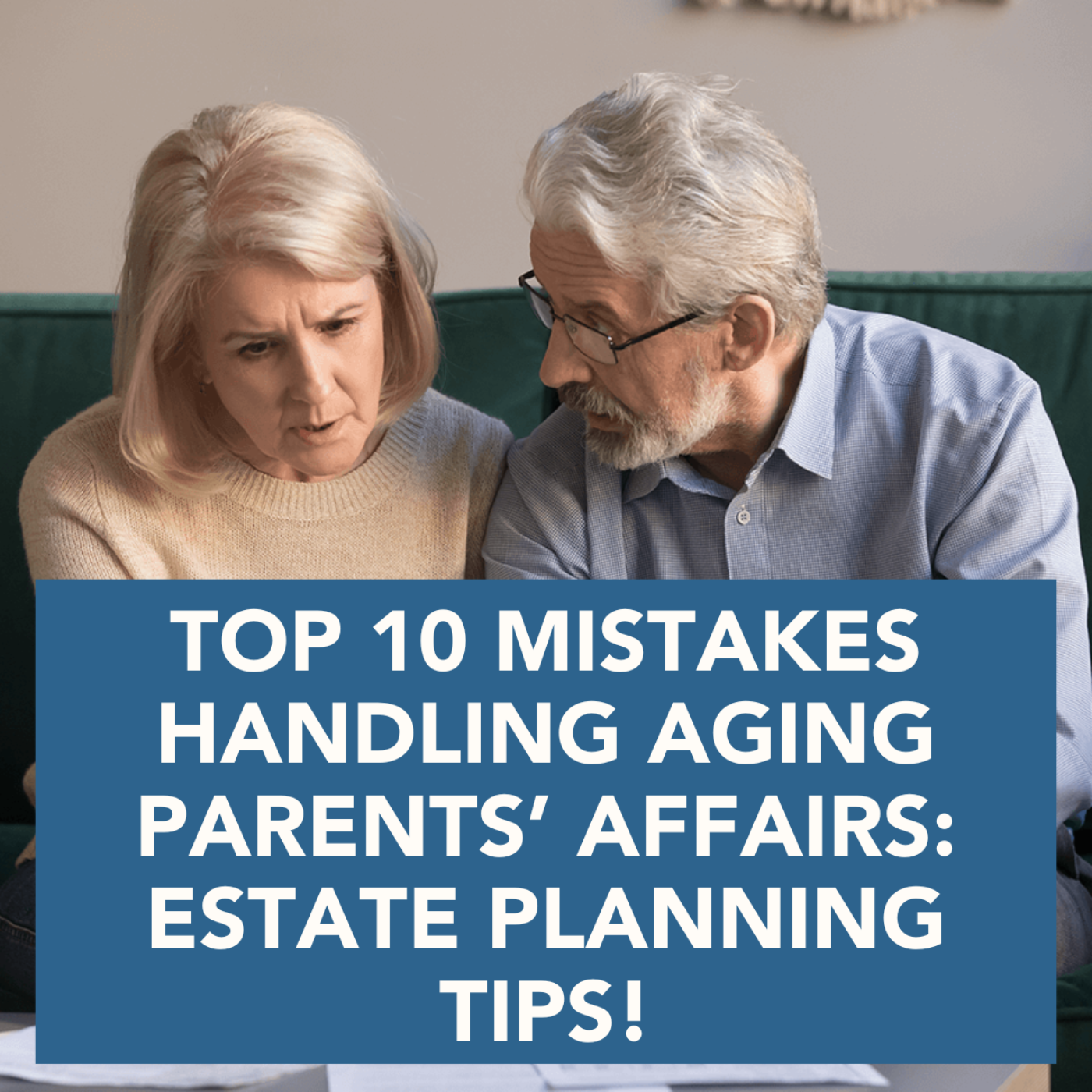 Top 10 MISTAKES Handling Aging Parents’ Affairs: Estate Planning Tips! episode artwork