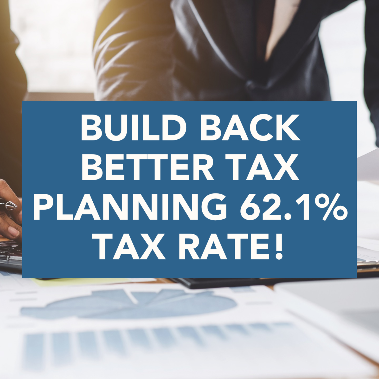 Build Back Better TAX PLANNING 62.1% Tax Rate! episode artwork