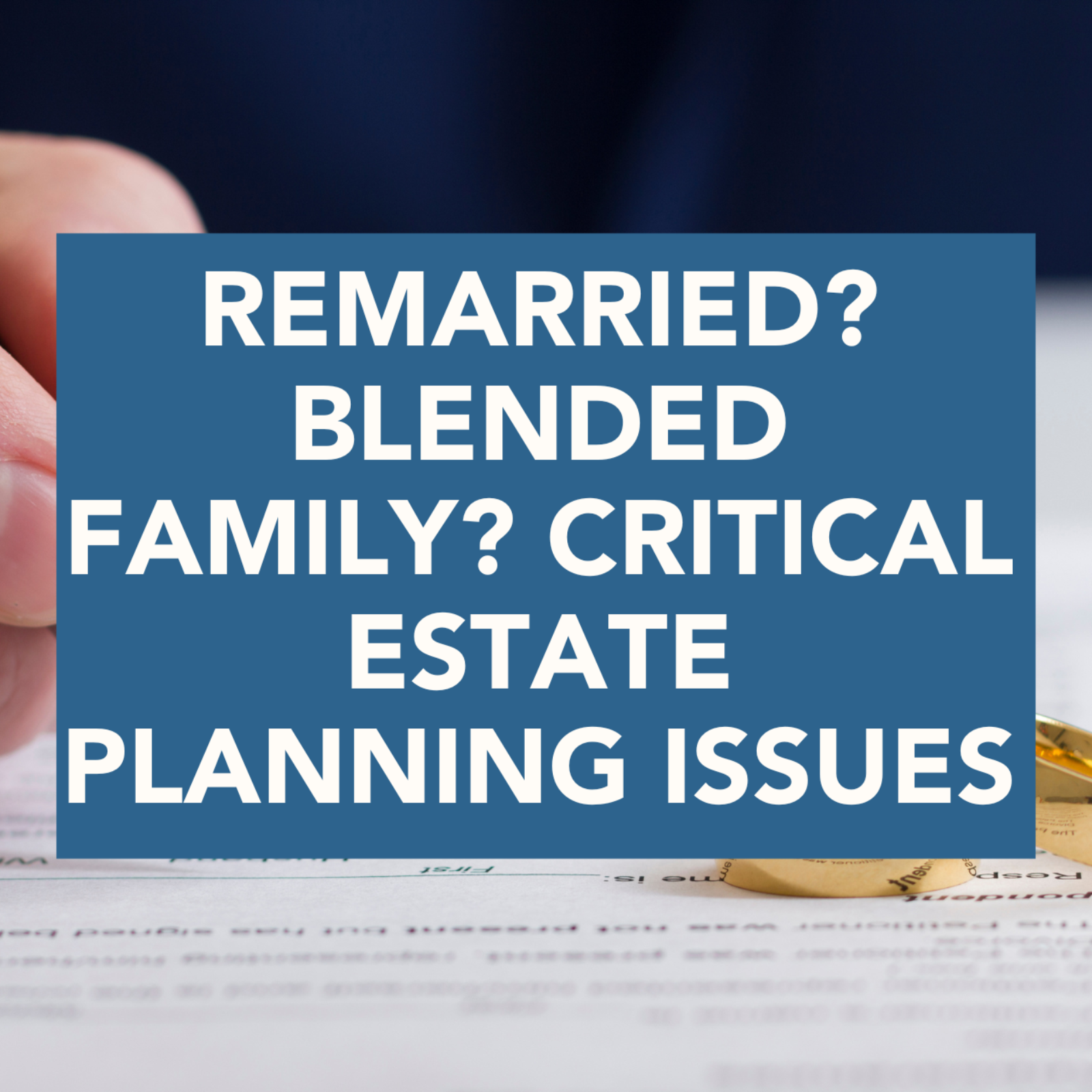 Remarried? Blended Family? CRITICAL Estate Planning Issues episode artwork