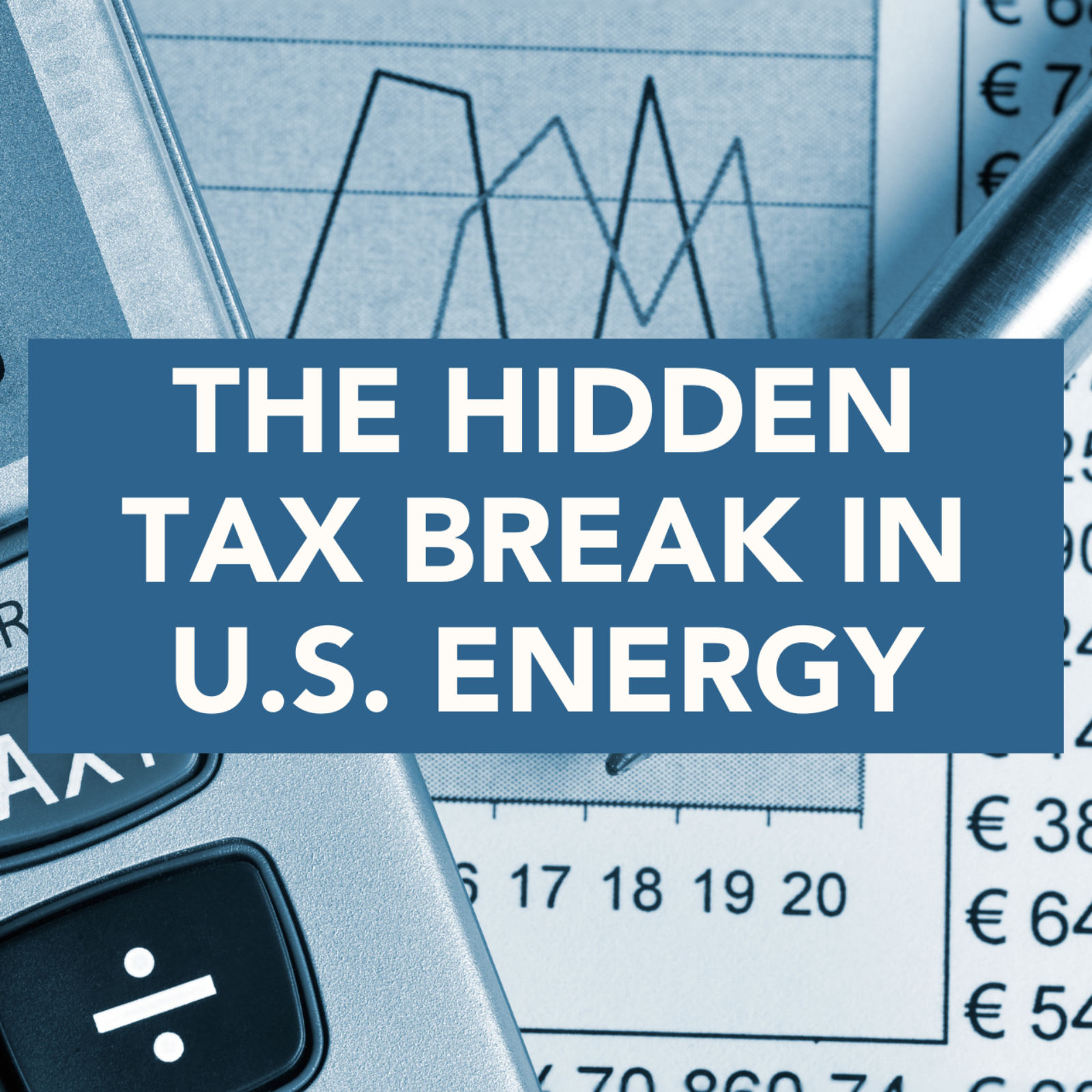 The Hidden Tax Break in U.S. Energy episode artwork