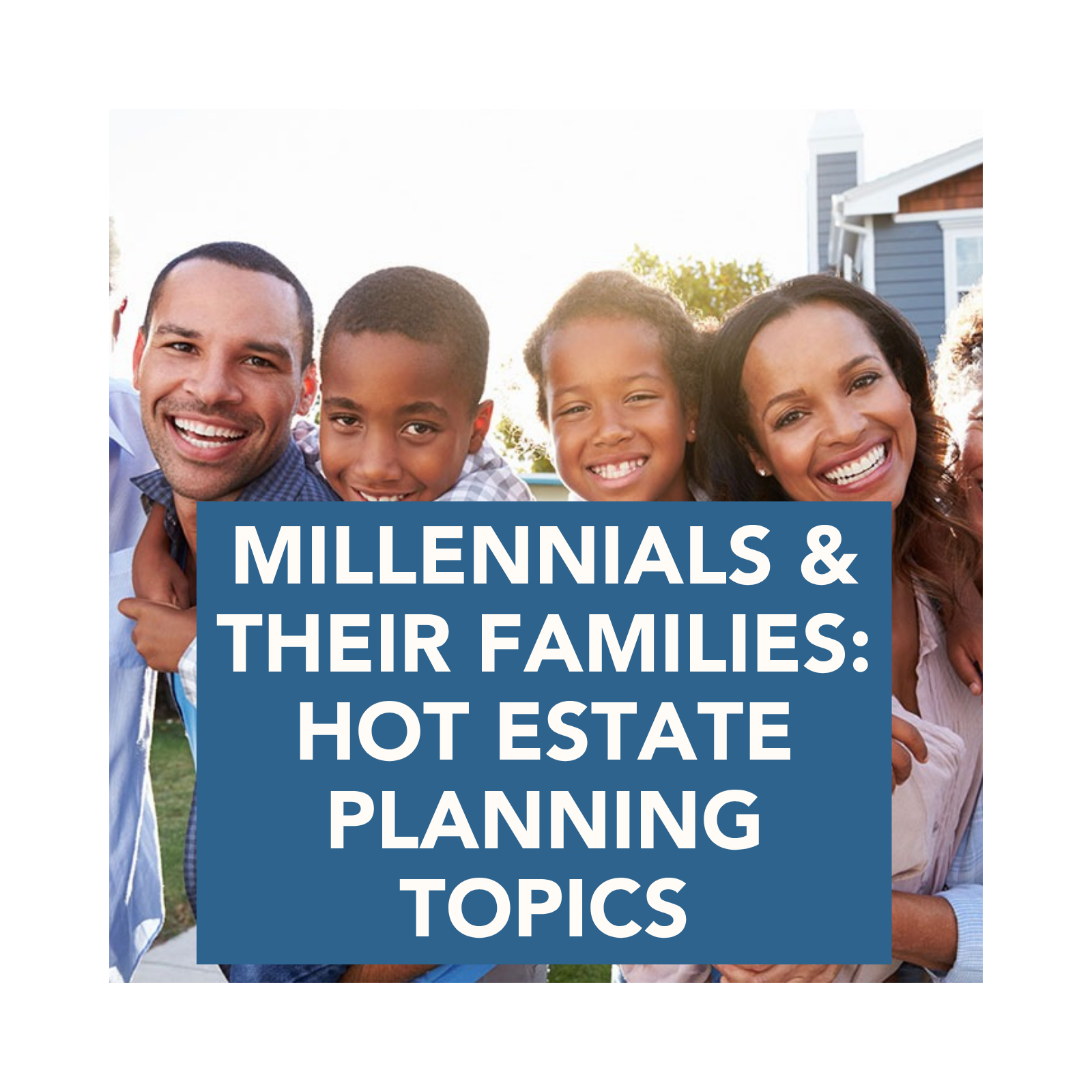 Millennials & Their Families: HOT Estate Planning Topics episode artwork