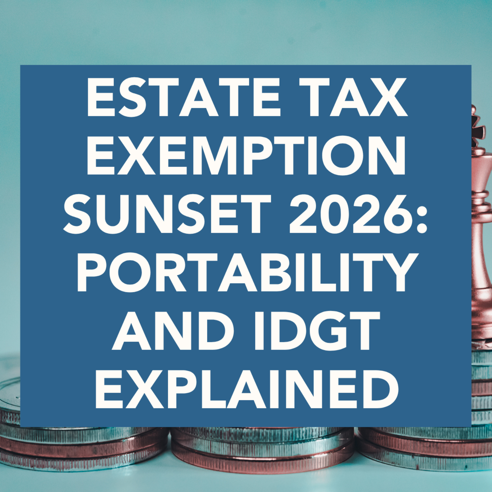 Estate Tax Exemption Sunset 2026: Portability and IDGT Explained episode artwork