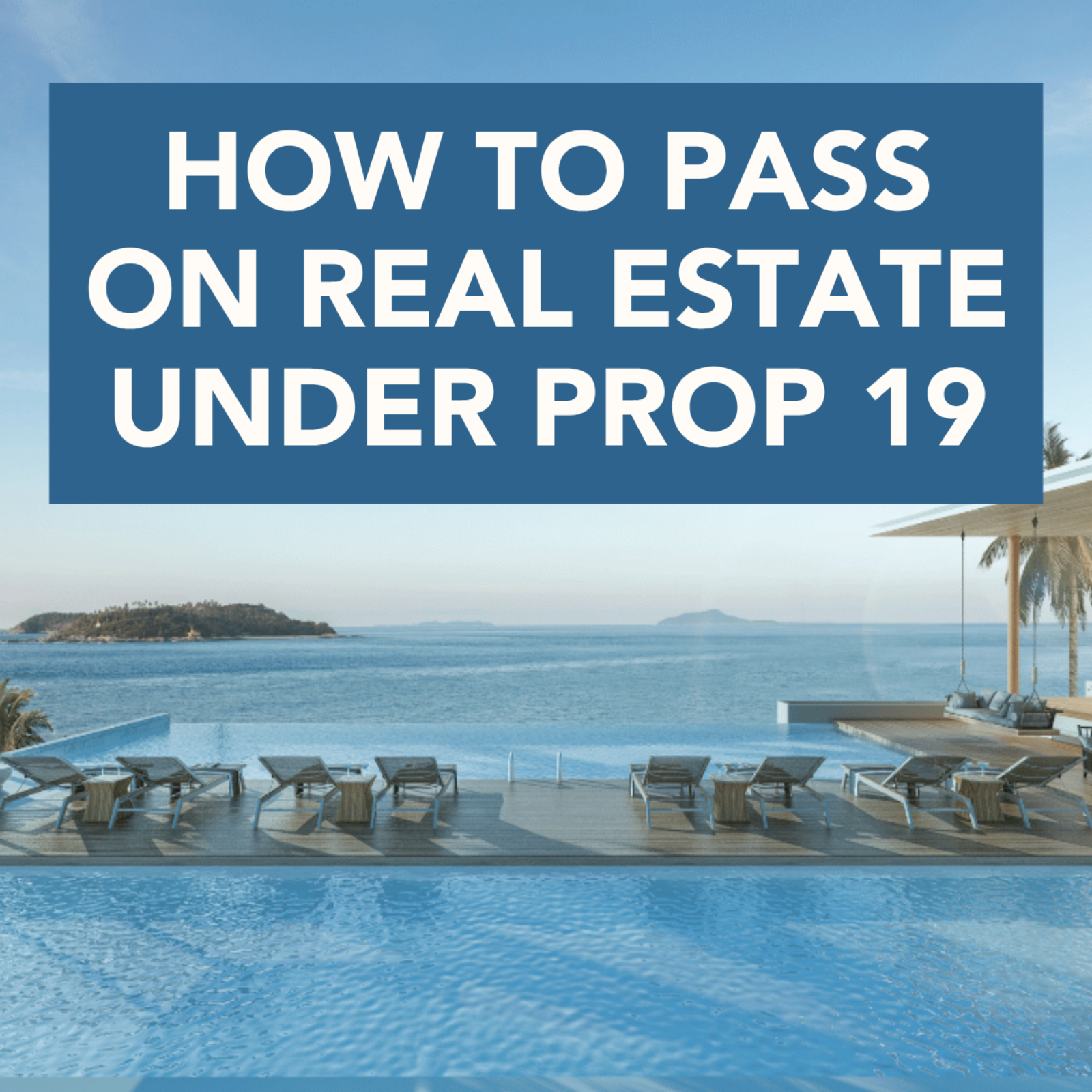 How to Pass on Real Estate Under Prop 19 episode artwork
