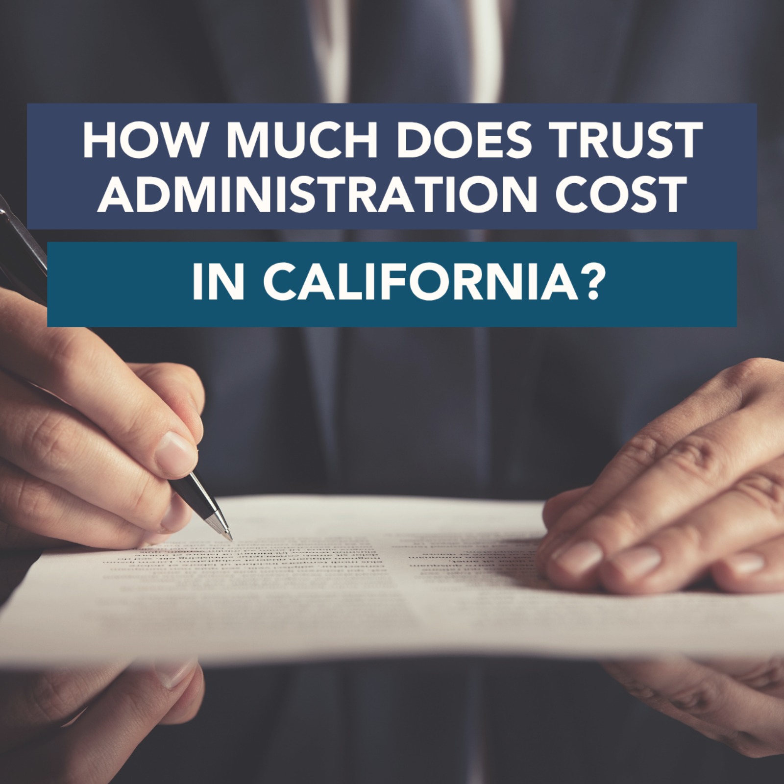How Much Does Trust Administration Cost In California?