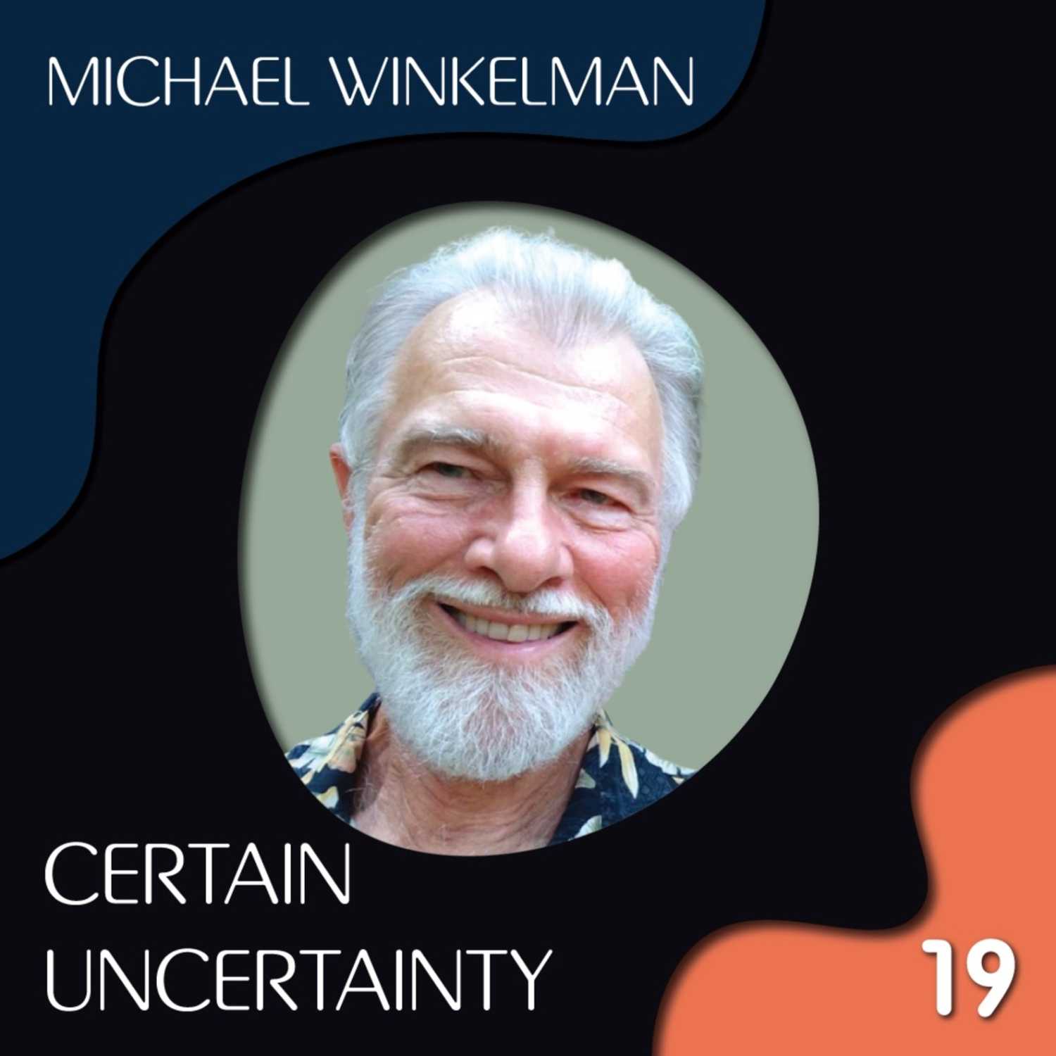 Episode 19 - Dr. Michael Winkelman: Shamanism, Psychedelics, and Consciousness