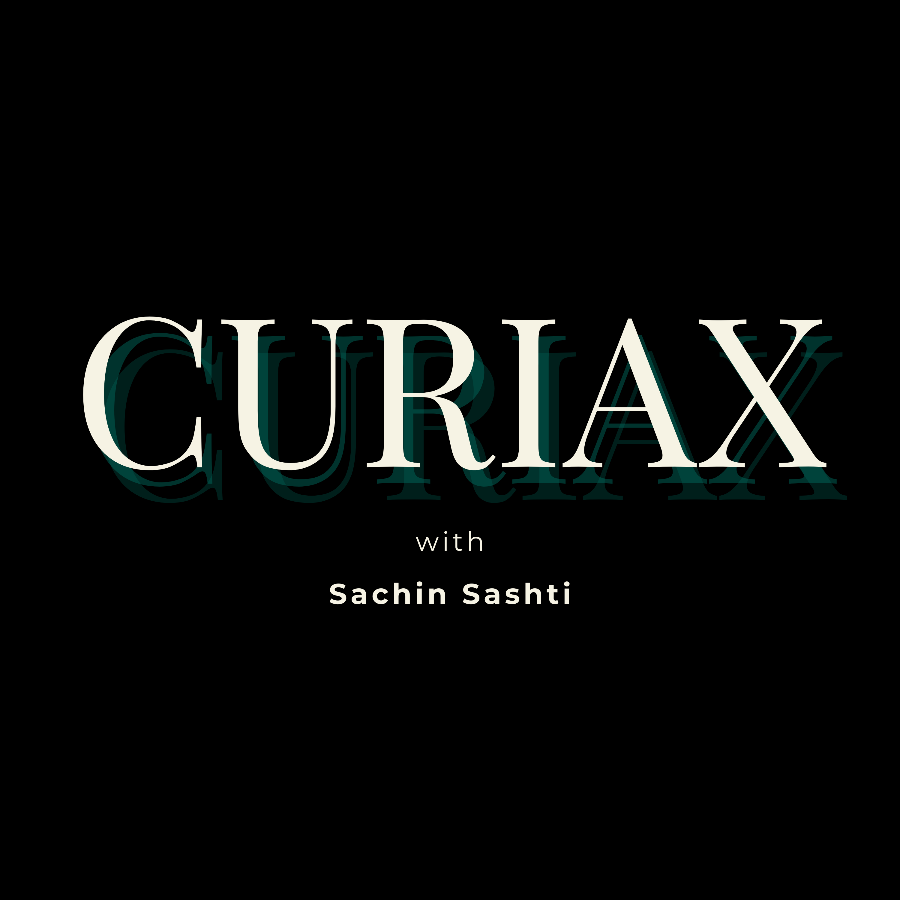 Curiax with Sachin Sashti podcast artwork
