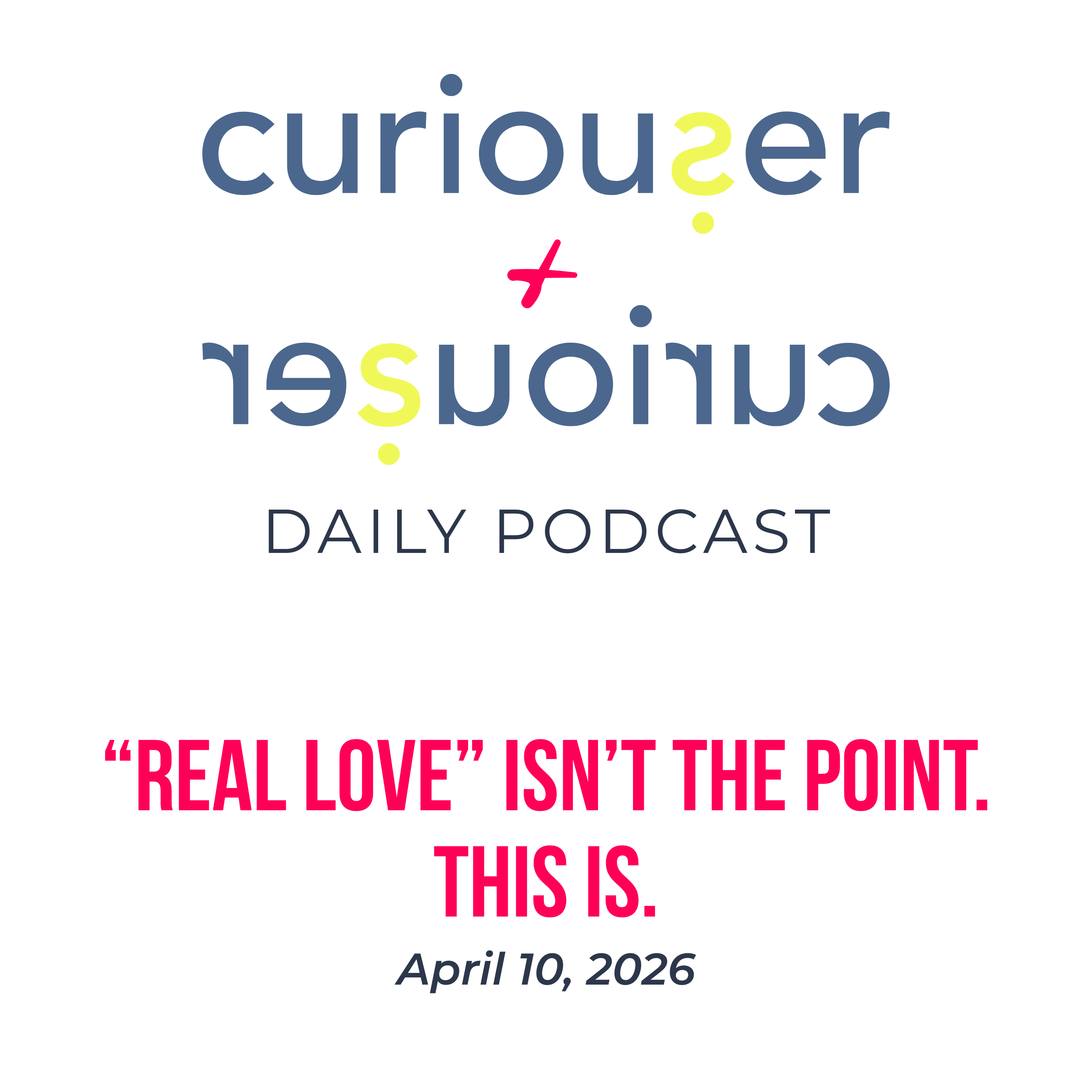 April 10: “Real love” isn't the point. This is. episode artwork