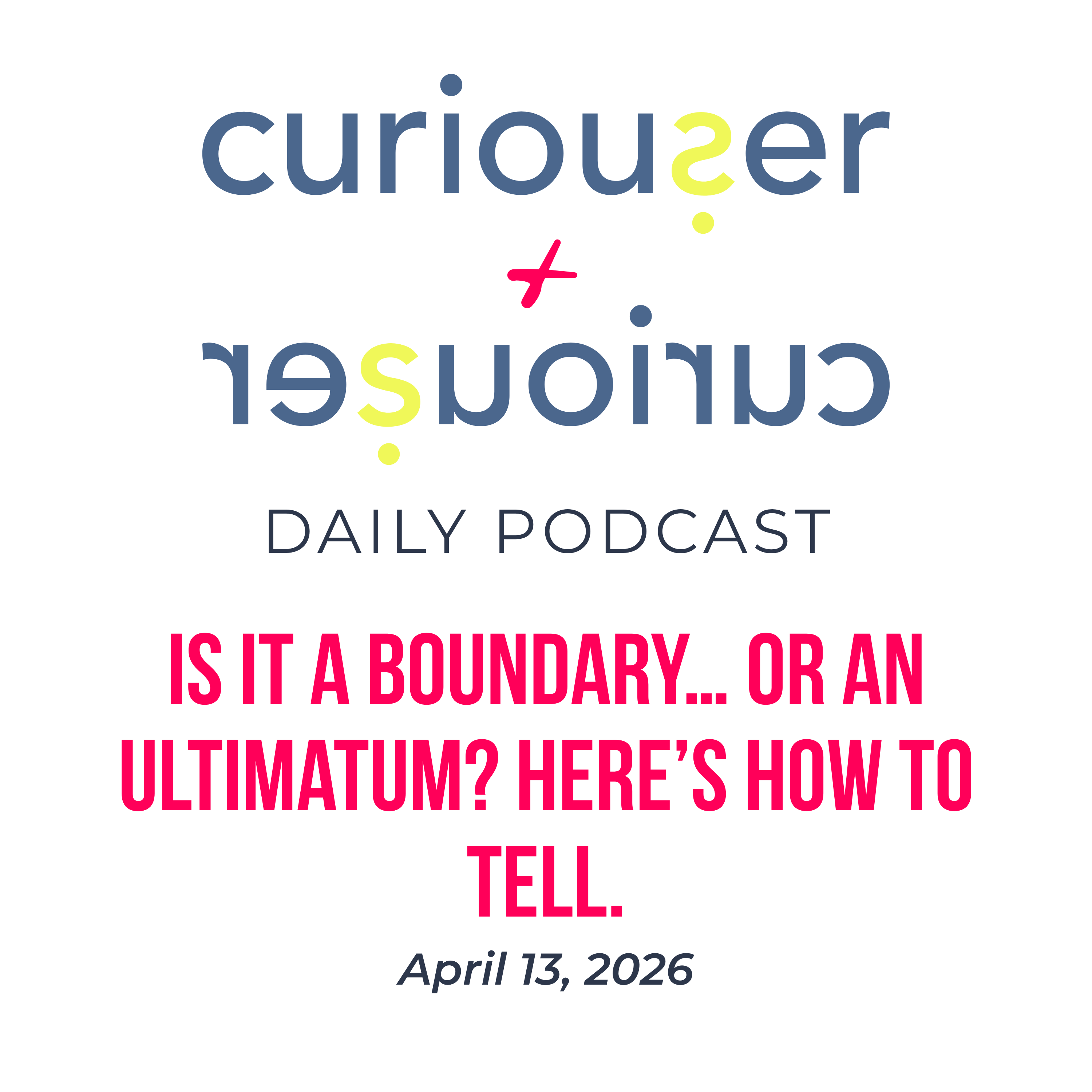 April 13: Is it a boundary... or an ultimatum? Here's how to tell. episode artwork