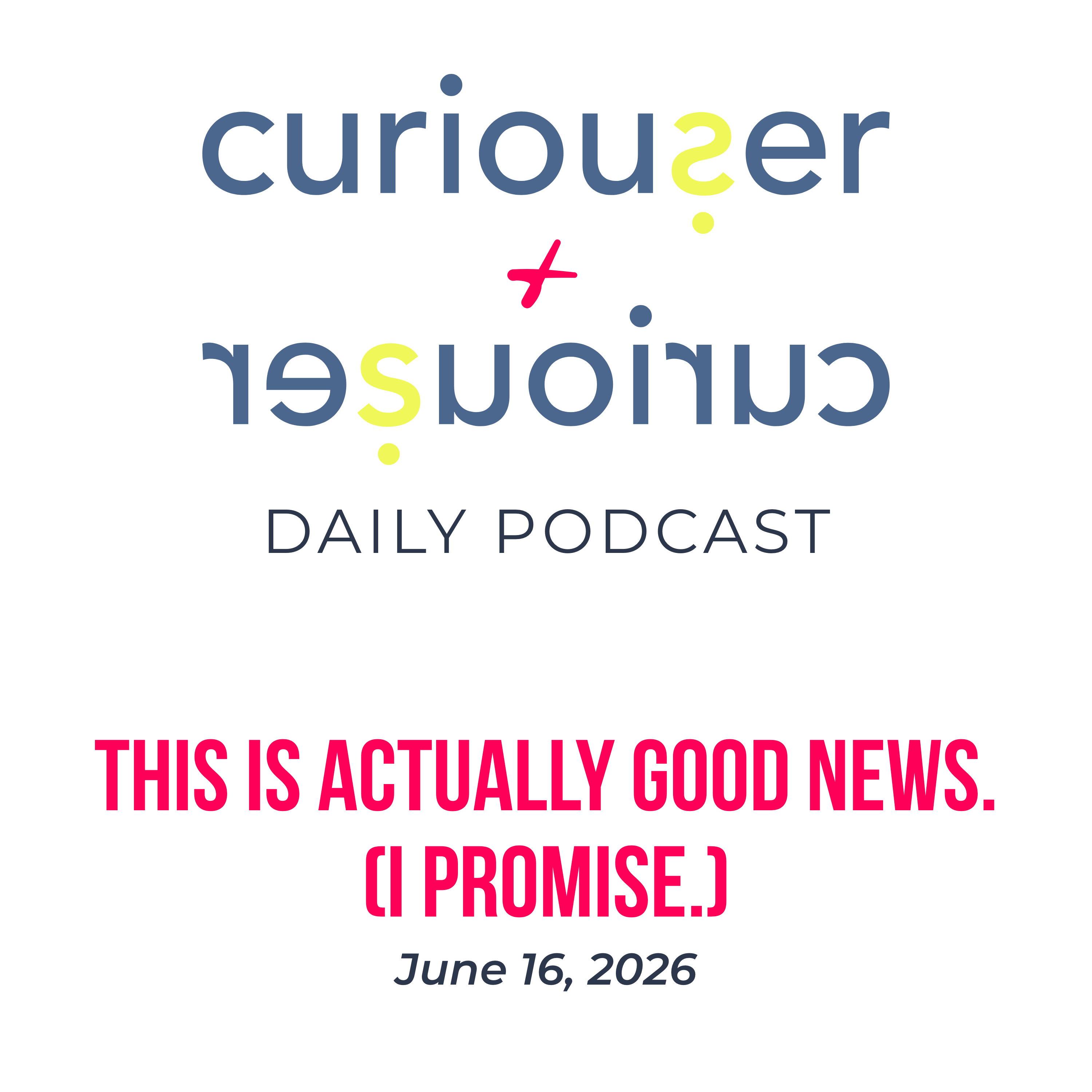June 16: This is actually good news. (I promise.)  episode artwork