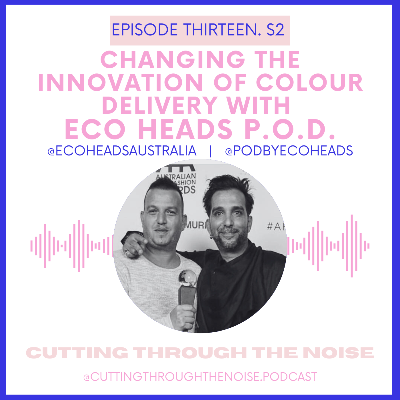 Episode Thirteen. S2: Changing the innovation of colour delivery with Eco Heads P.O.D.