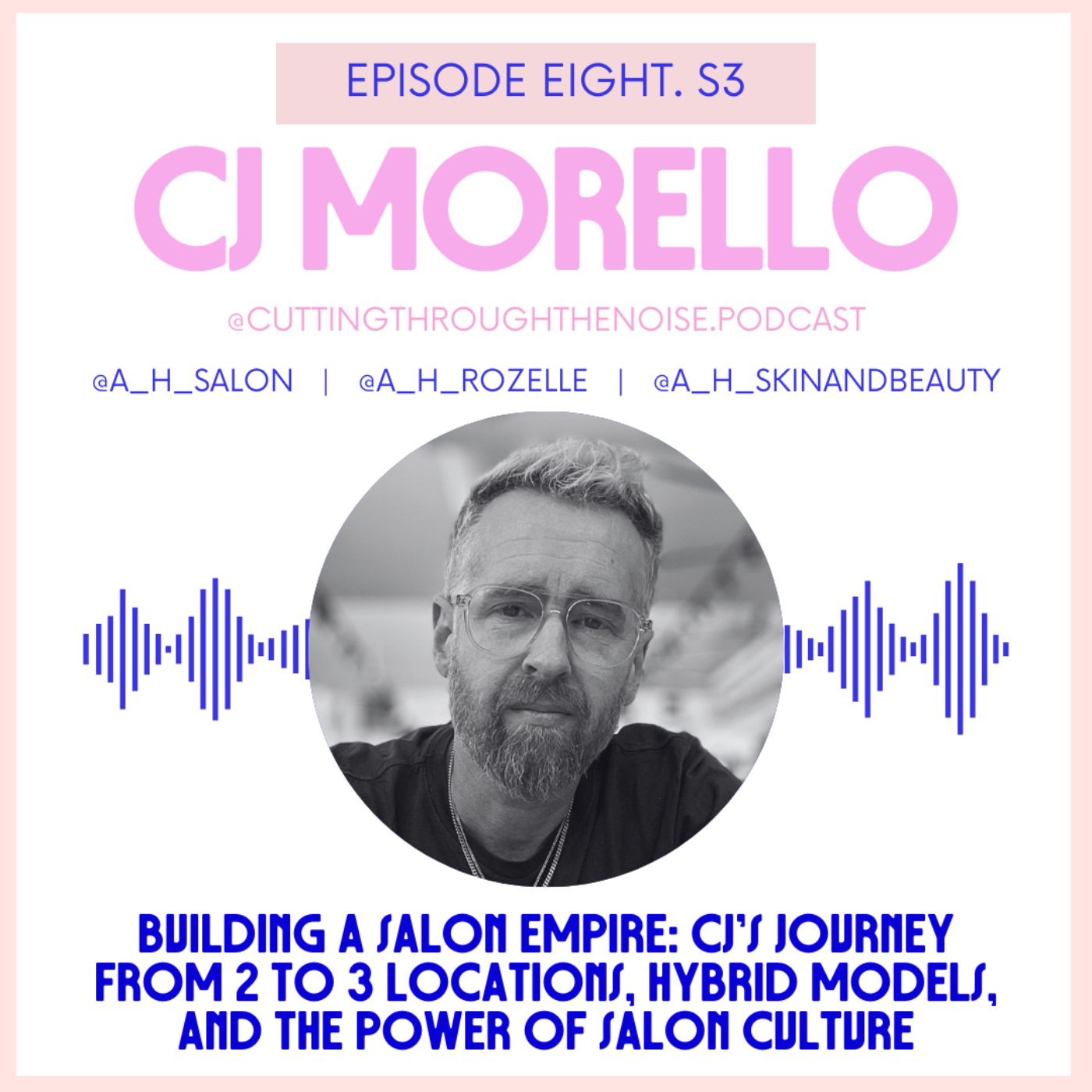 Episode Eight. S3: Building a Salon Empire: CJ Morello's Journey from 2 to 3 Locations, Hybrid Models, and the Power of Salon Culture