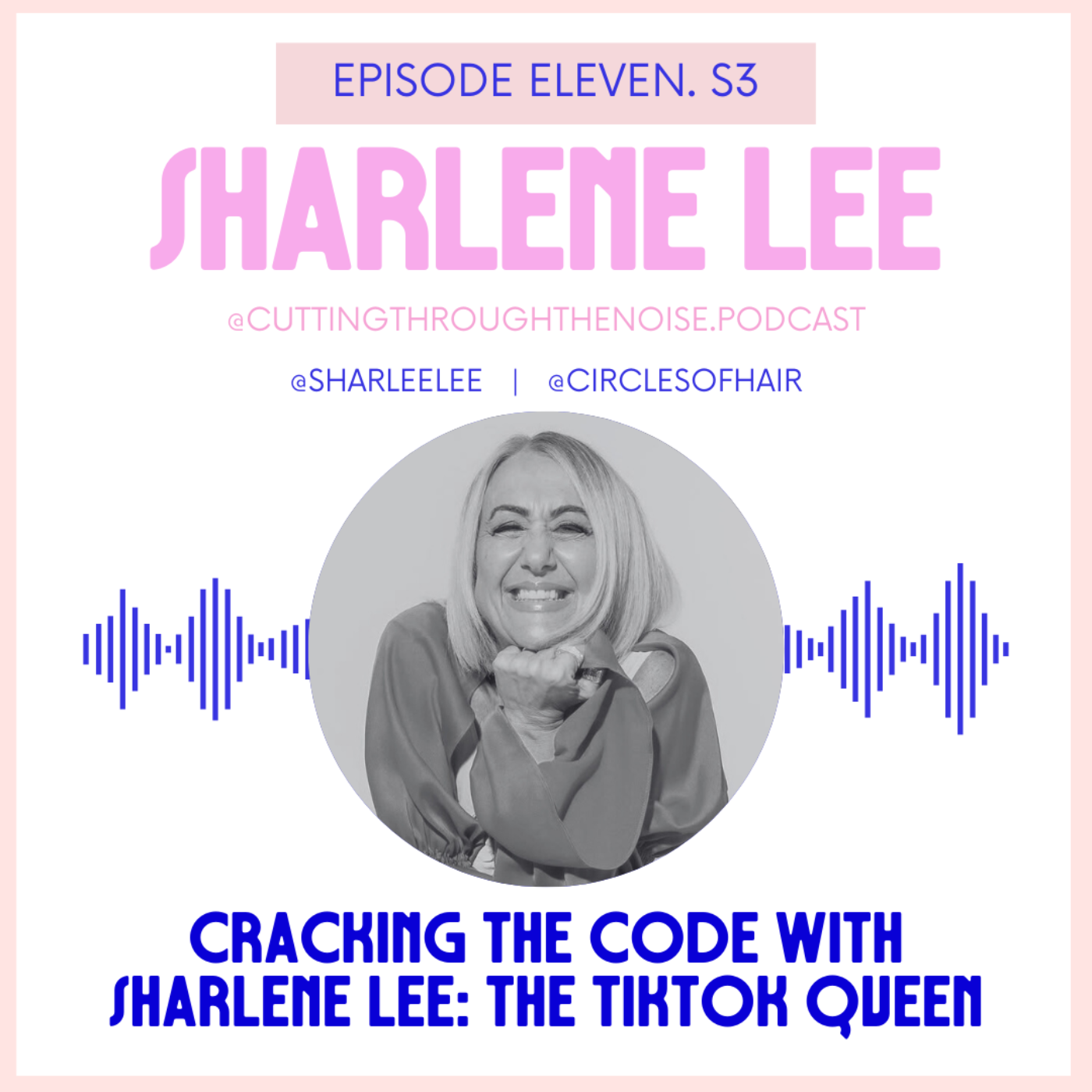 Episode Eleven. S3: Cracking the Code with Sharlene Lee: The TikTok Queen