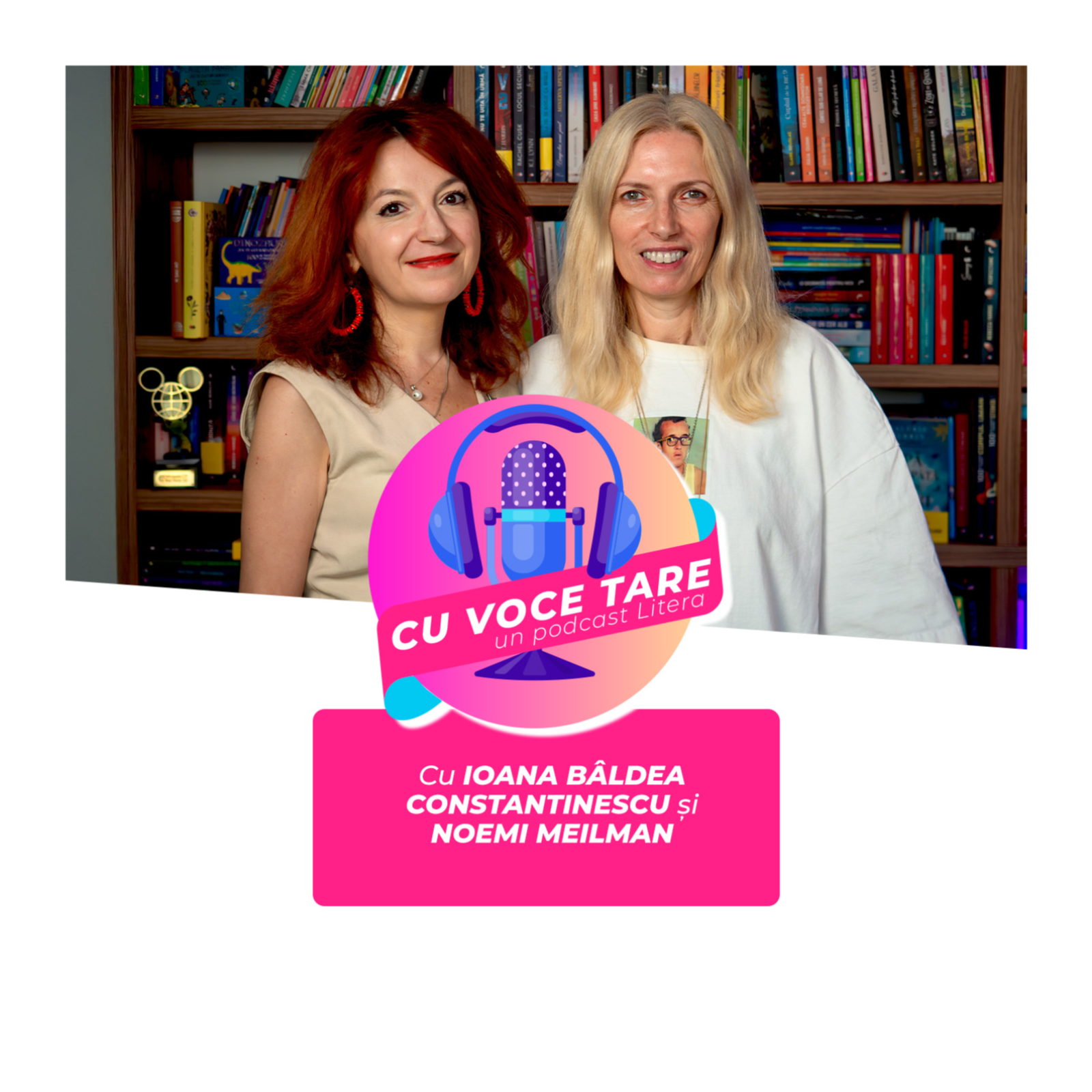  #CuVoceTare I Ioana Bâldea Constantinescu în dialog cu Noemi Meilman