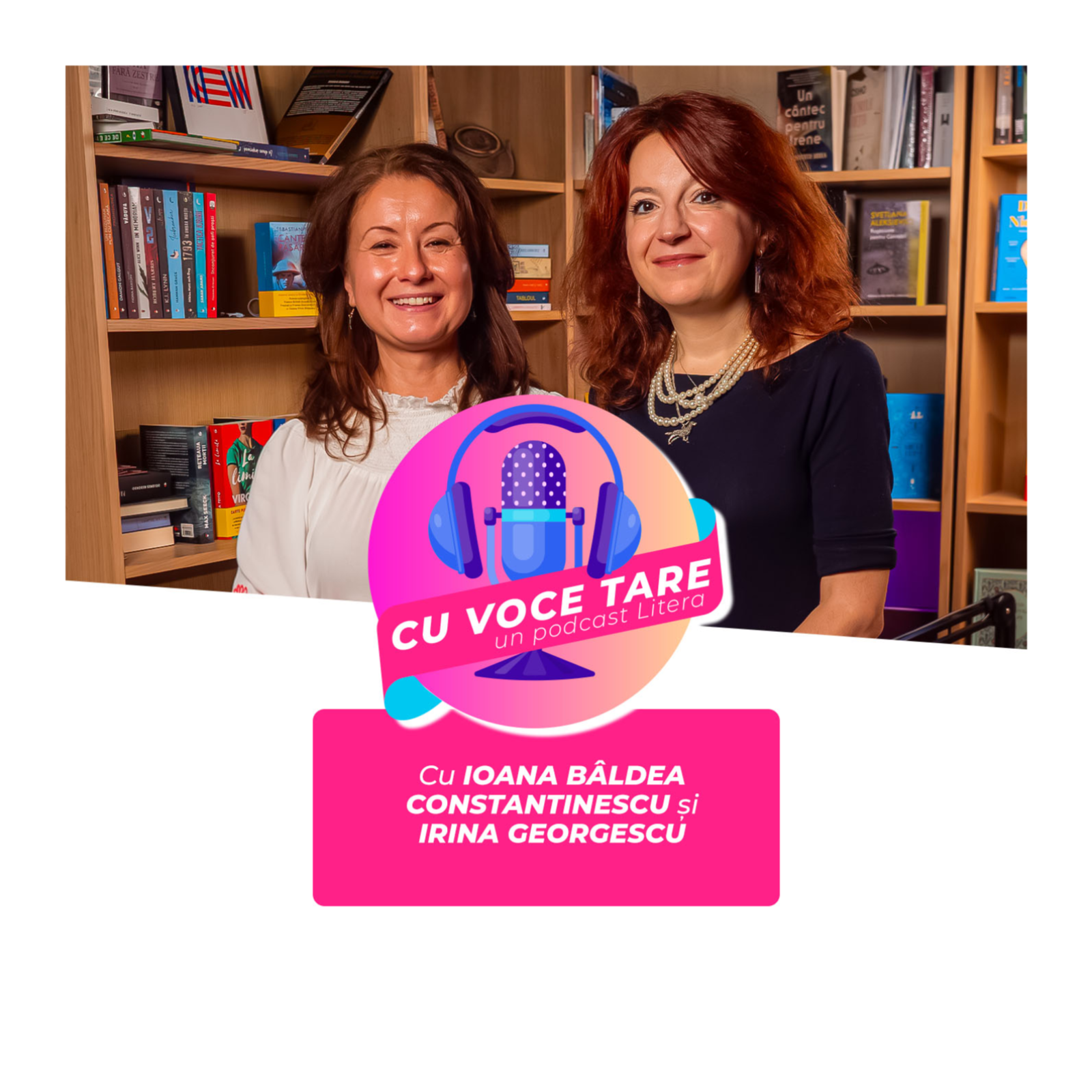 #CuVoceTare I Ioana Bâldea Constantinescu în dialog cu Irina Georgescu