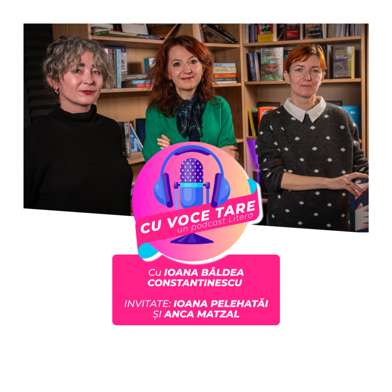 #CuVoceTare I Ioana Bâldea Constantinescu în dialog cu Ioana Pelehatăi și Andra Matzal - Scena9