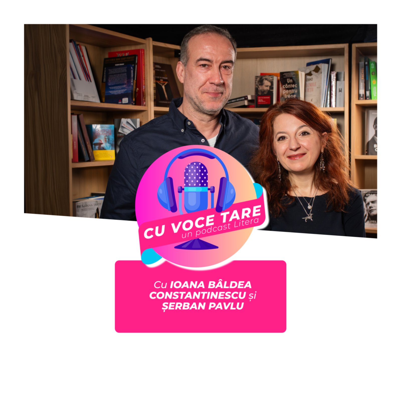 #CuVoceTare I Ioana Bâldea Constantinescu în dialog cu Șerban Pavlu