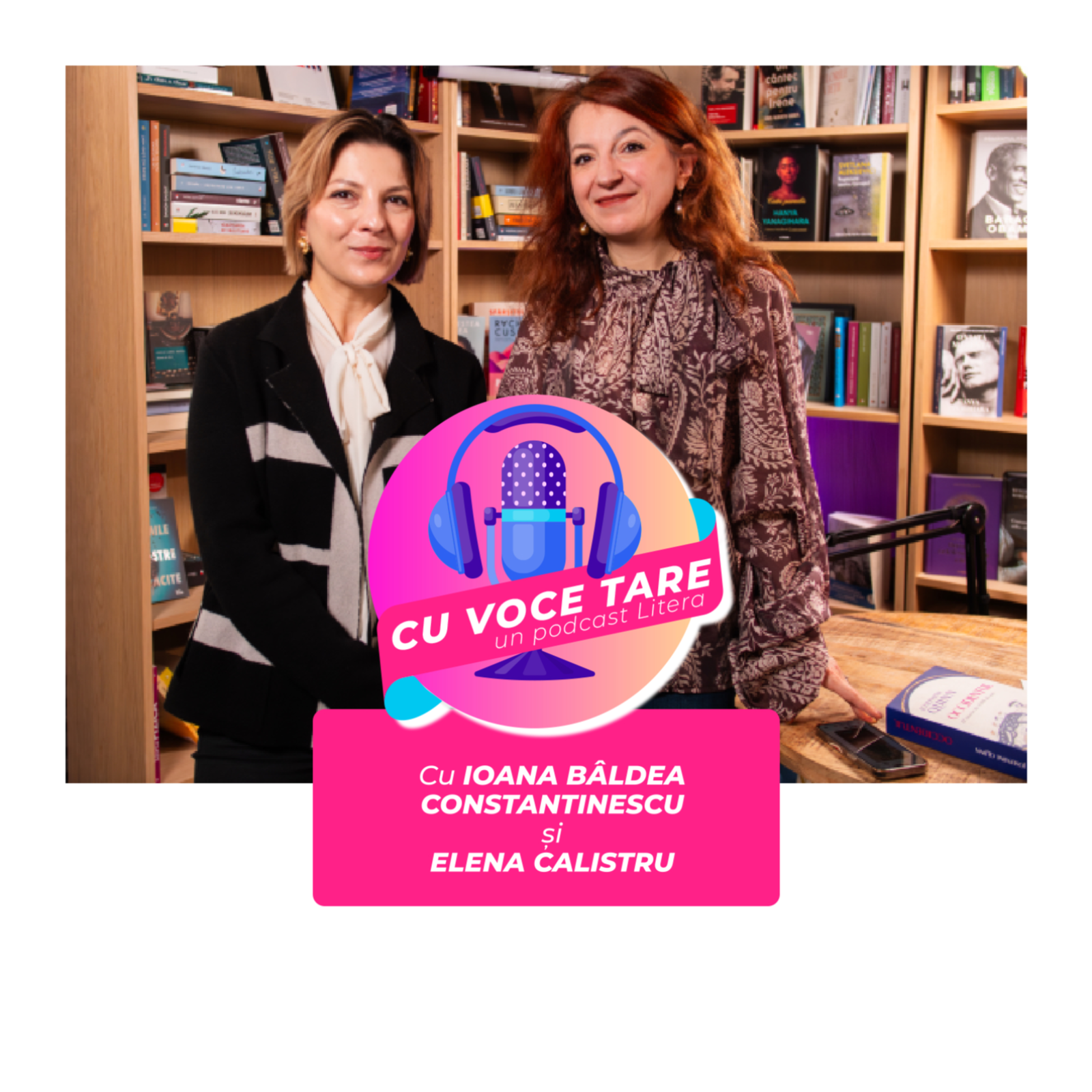 #CuVoceTare I Ioana Bâldea Constantinescu în dialog cu Elena Calistru
