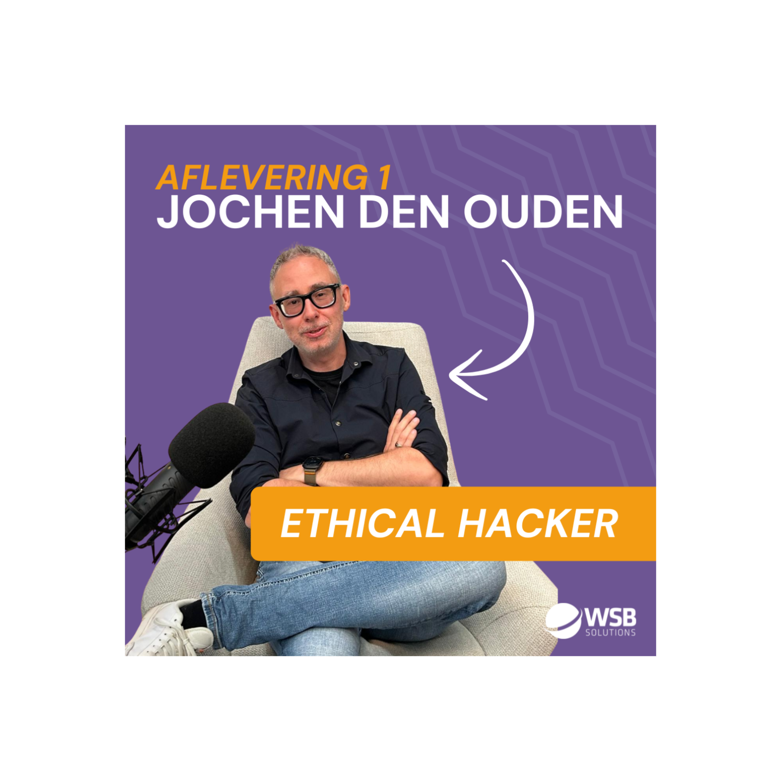 In het brein van een hacker: Zo komt hij je bedrijf binnen | WSB Cyber Security Podcast #1 met Jochen den Ouden episode artwork