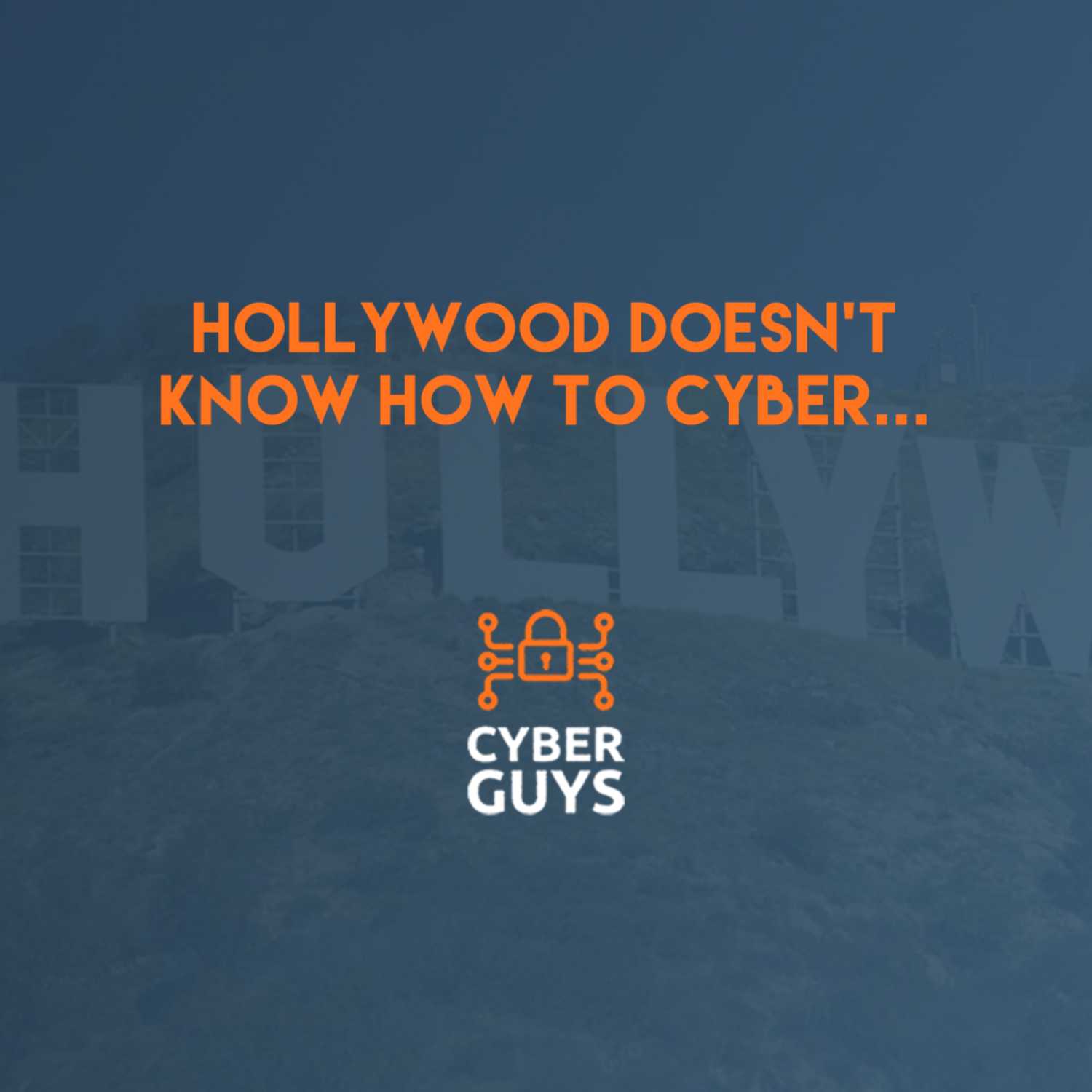 Hollywood Doesn't Know How to Cyber