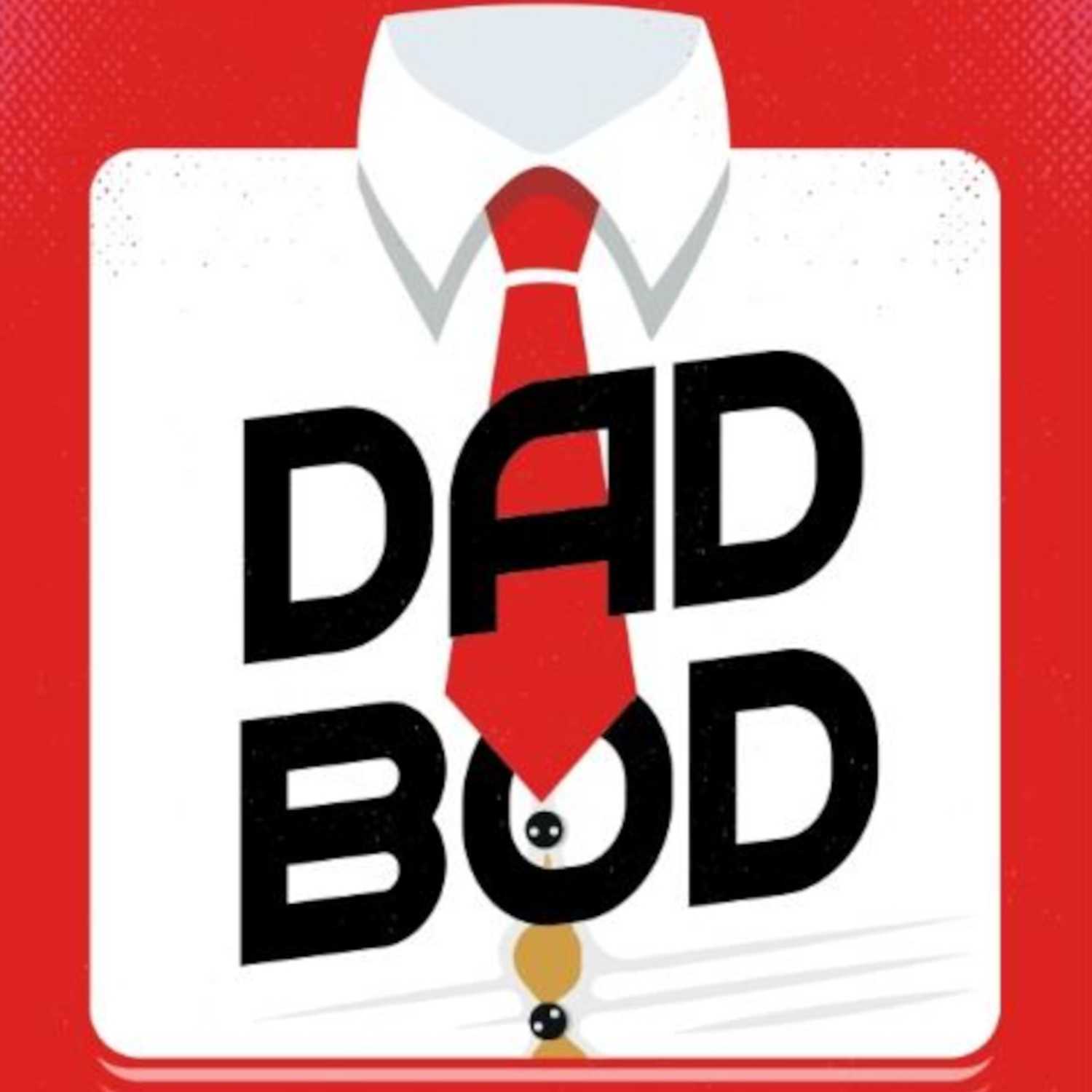 DadBodPod Episode 32 It’s A Bird,It’s A Plane,It’s Dad!!!!! episode artwork