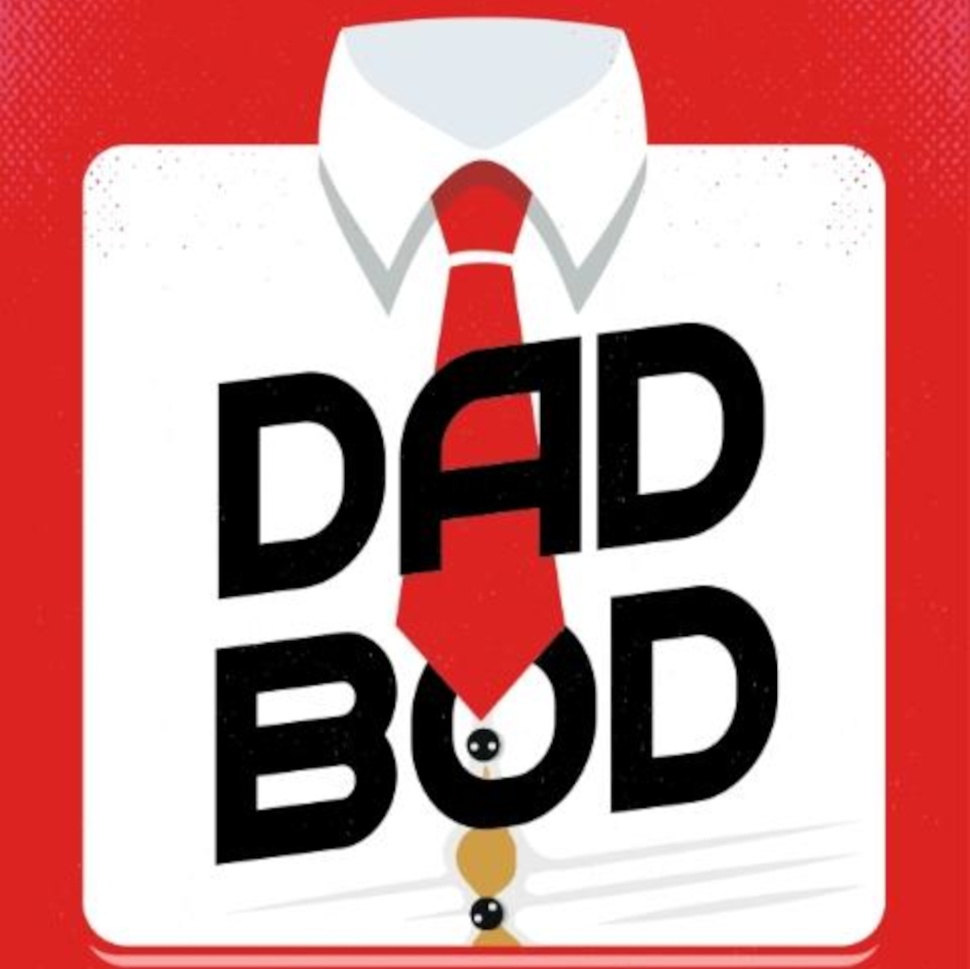 DadBodPod Episode 68 It’s Dad Time!!!!!