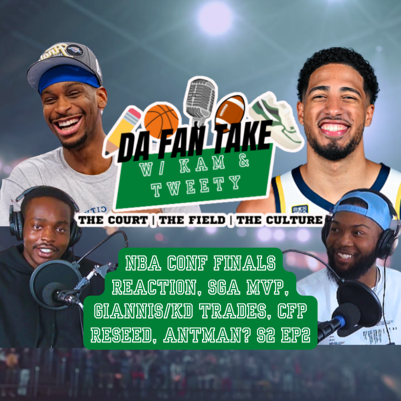 Kam & Tweety Review NBA Conf Finals, SGA MVP, Giannis/KD Trades, CFP Reseed | Da Fan Take S2E2 episode artwork