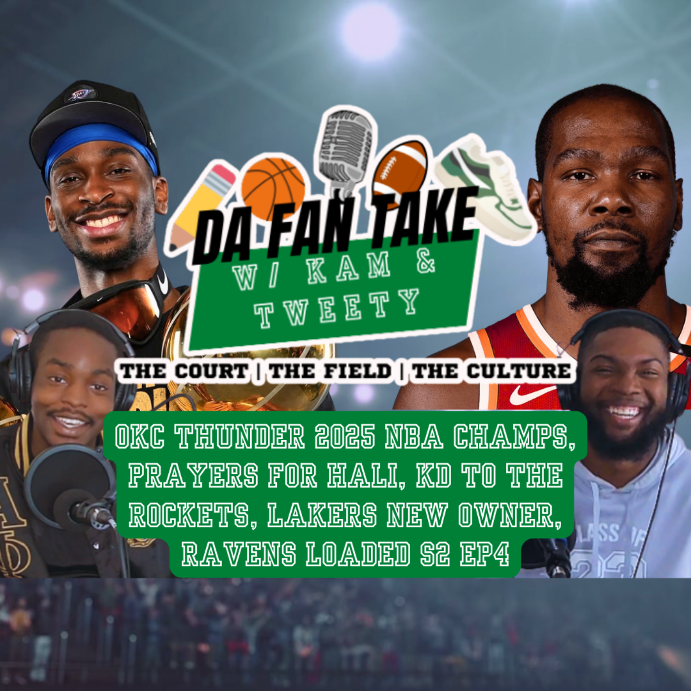 Kam & Tweety React to OKC NBA Champs, KD to Houston, Lakers New Owner, Ravens | Da Fan Take S2E4 episode artwork