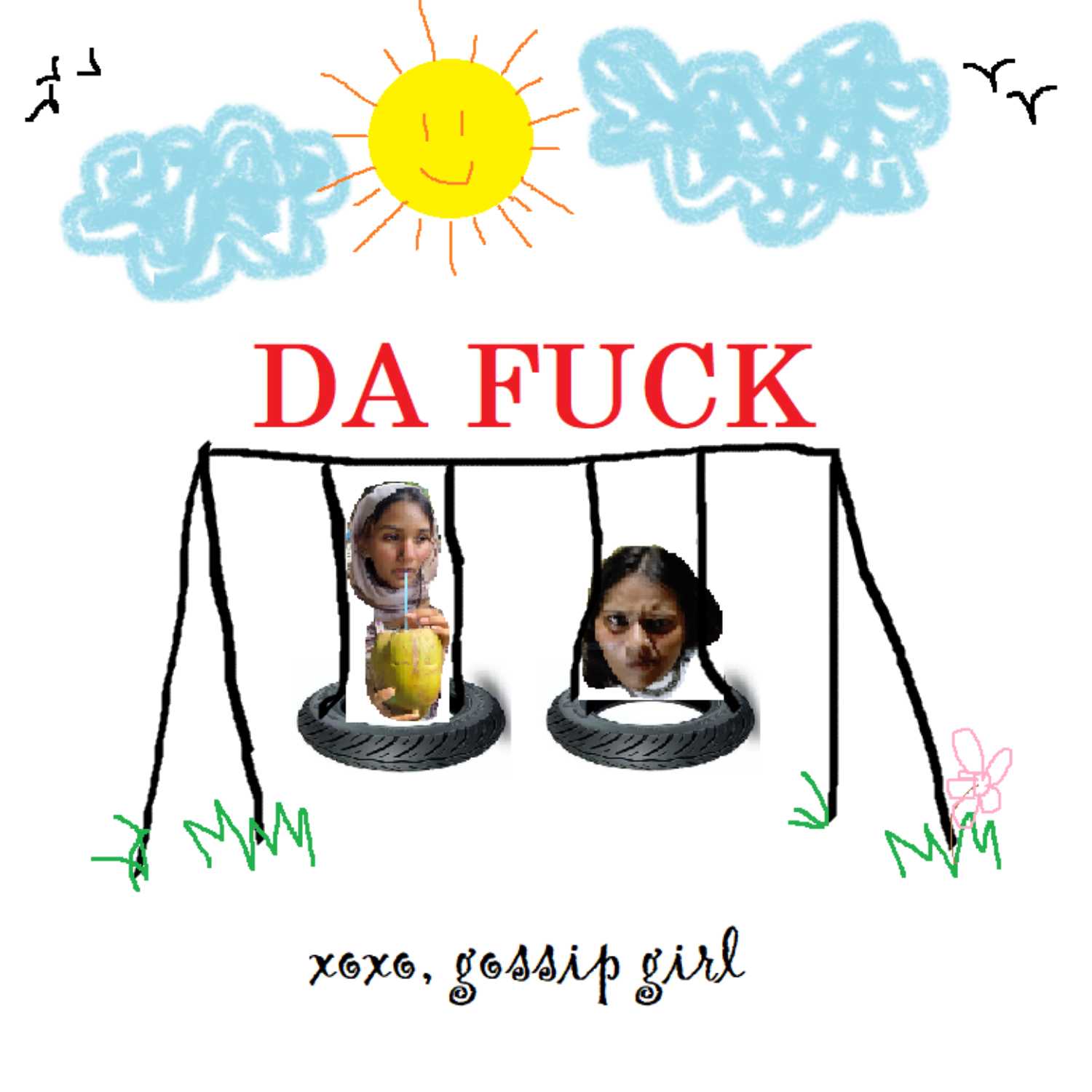 DA FUCK(derogatory)