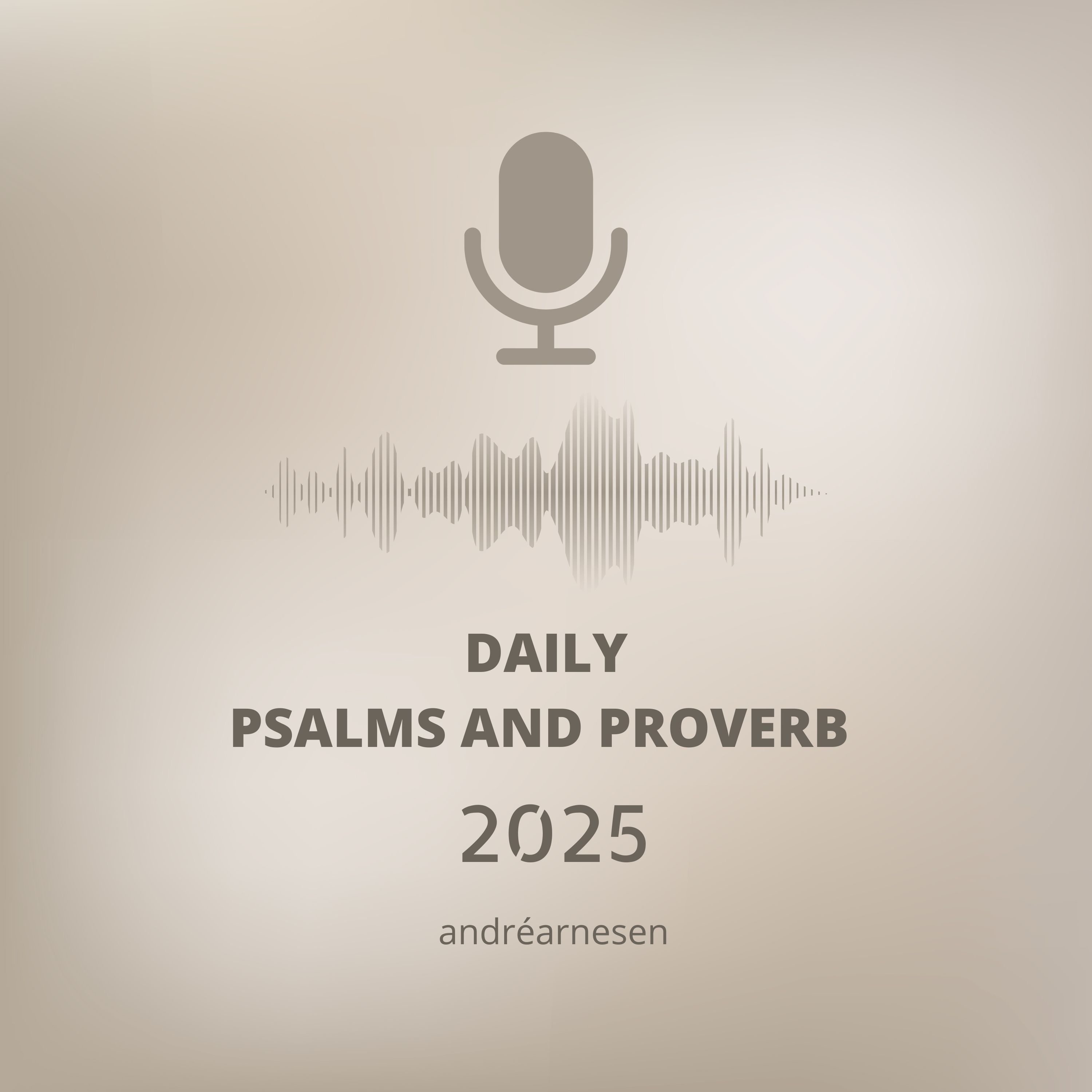 Daily Psalm and Proverb - 2025