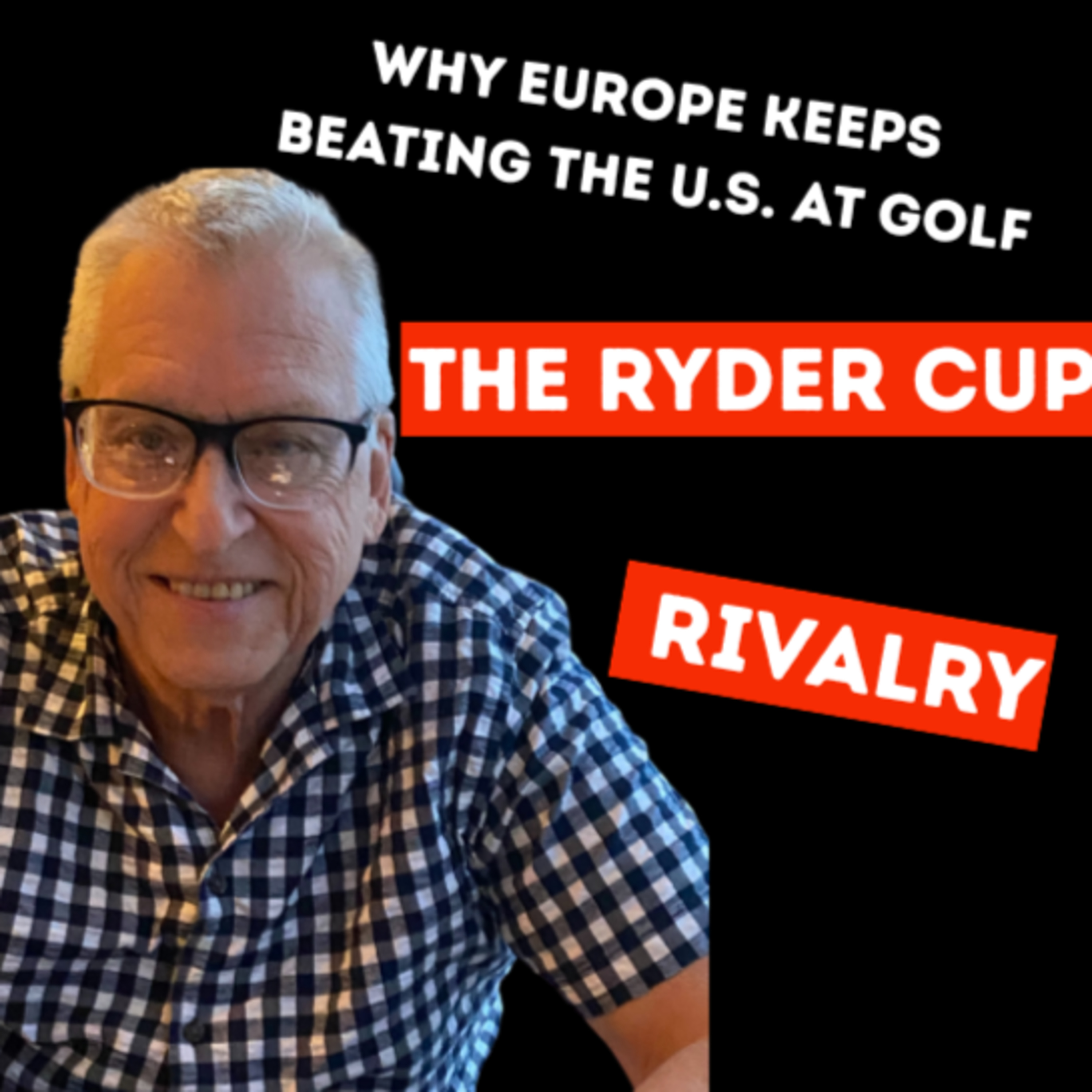 The Ryder Cup Rivalry: Why Europe Keeps Beating the U.S. at Golf episode artwork