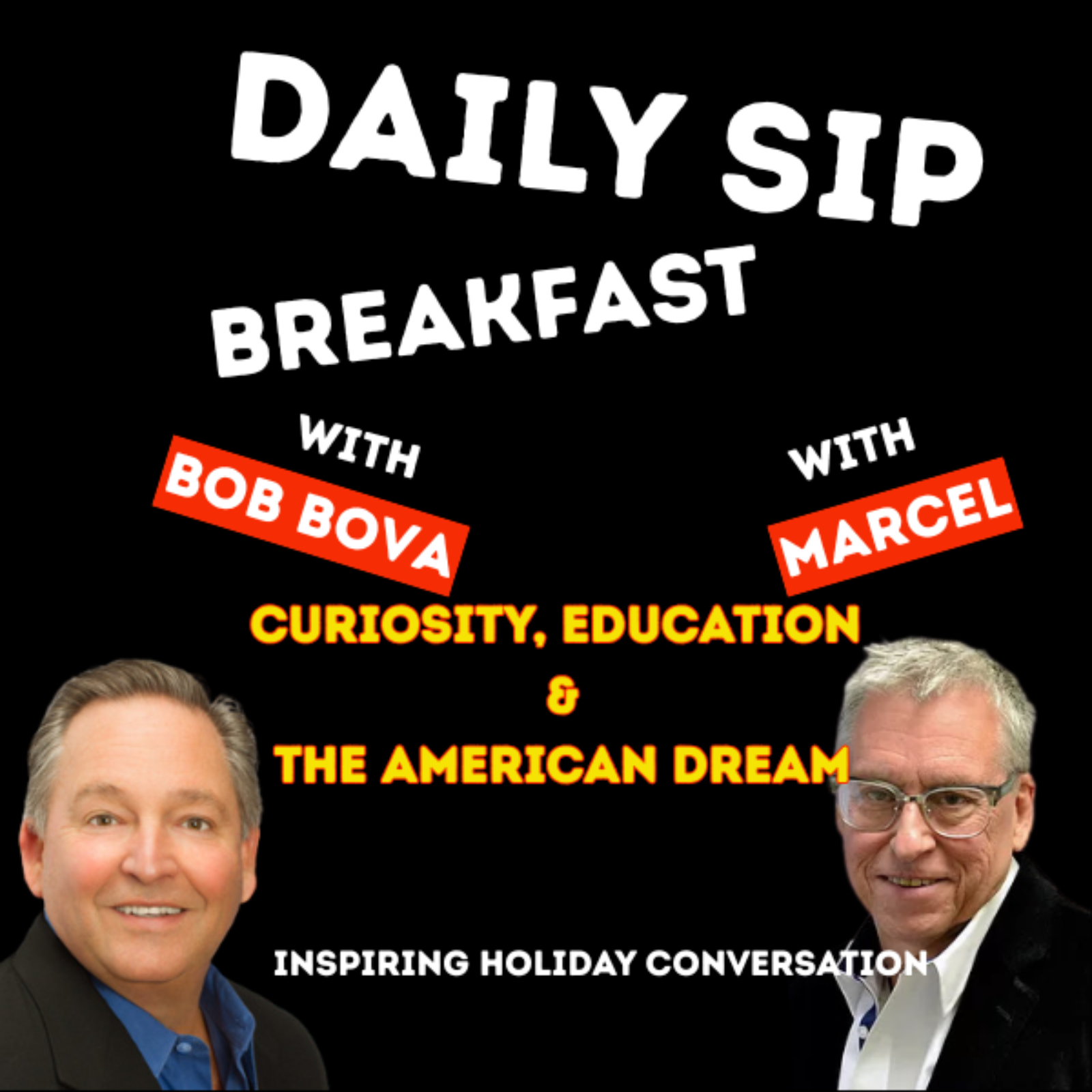 Curiosity, Education & the American Dream: Inspiring Holiday Conversation Breakfast With Bob Bova Daily Sip with Marcel Decmebr 15, 2025 episode artwork