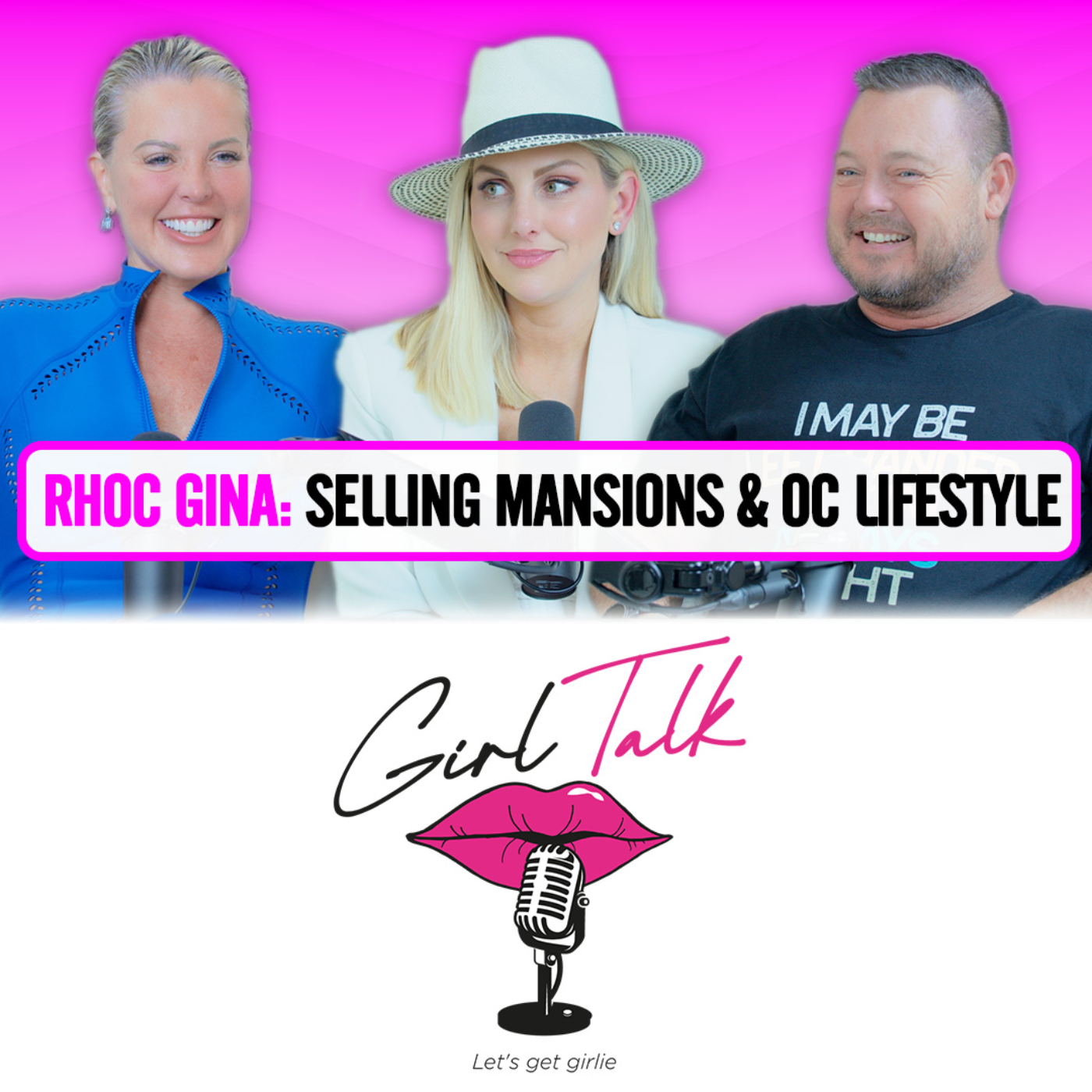 Girl Talk Ep. 31 | Real Estate & RHOC Drama with Gina Kirschenheiter, Elizabeth Lyn Vargas & Andrew Vargas 