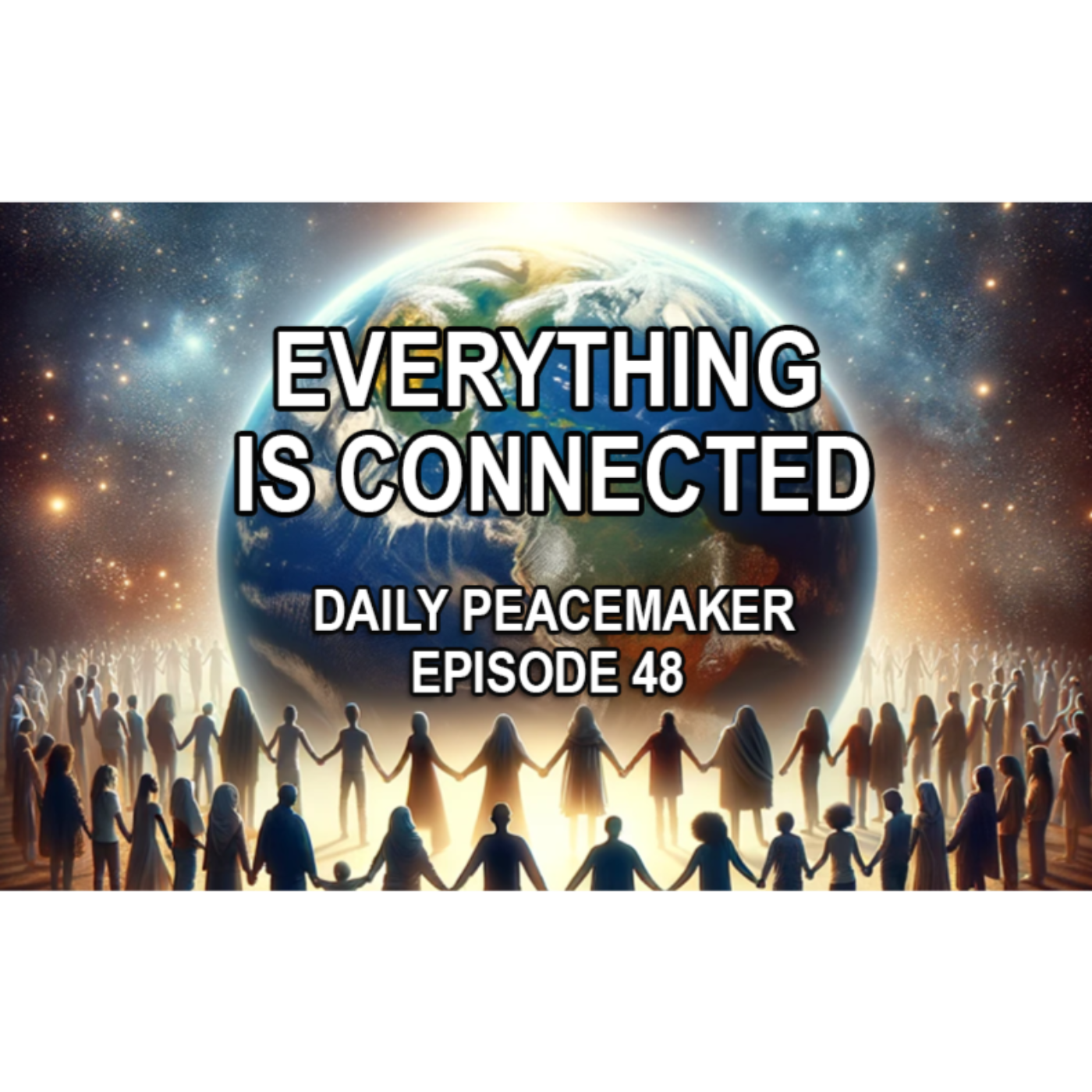 EVERYTHING IS CONNECTED - Episode 48 ☮️  Daily Peacemaker episode artwork