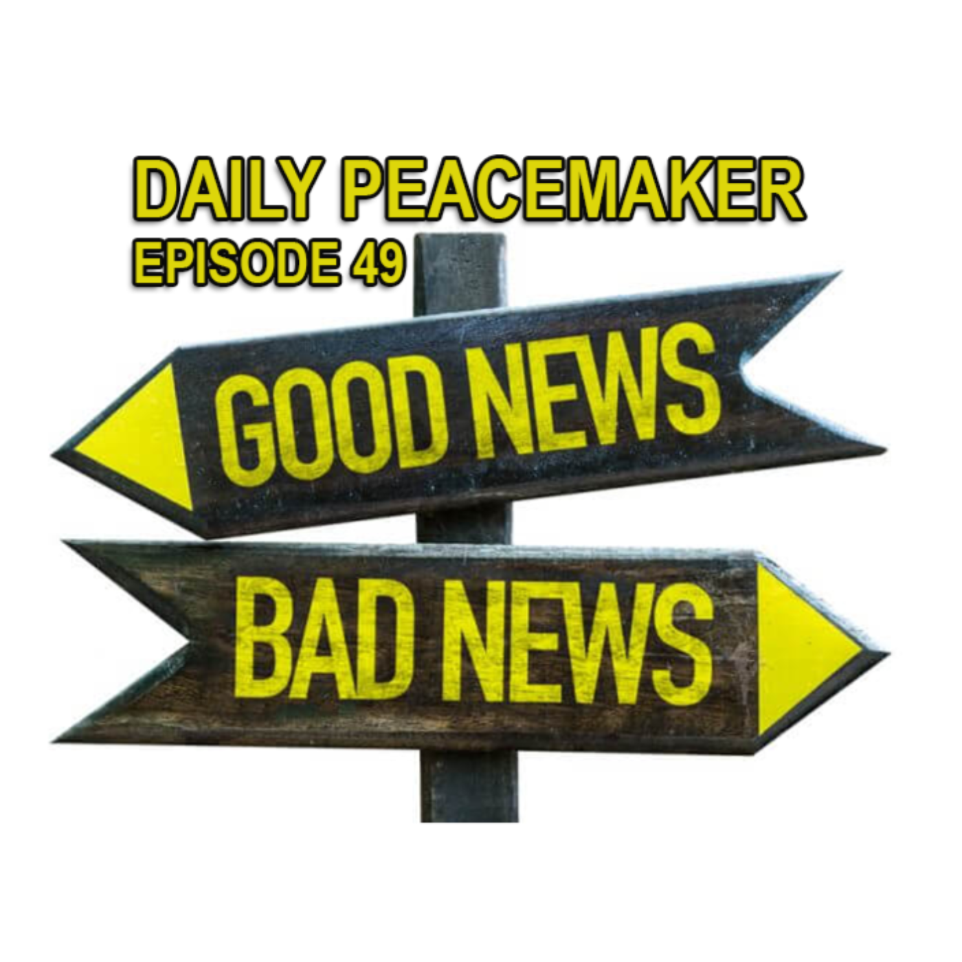 BAD NEWS/GOOD NEWS - Episode 49 ☮️  Daily Peacemaker episode artwork