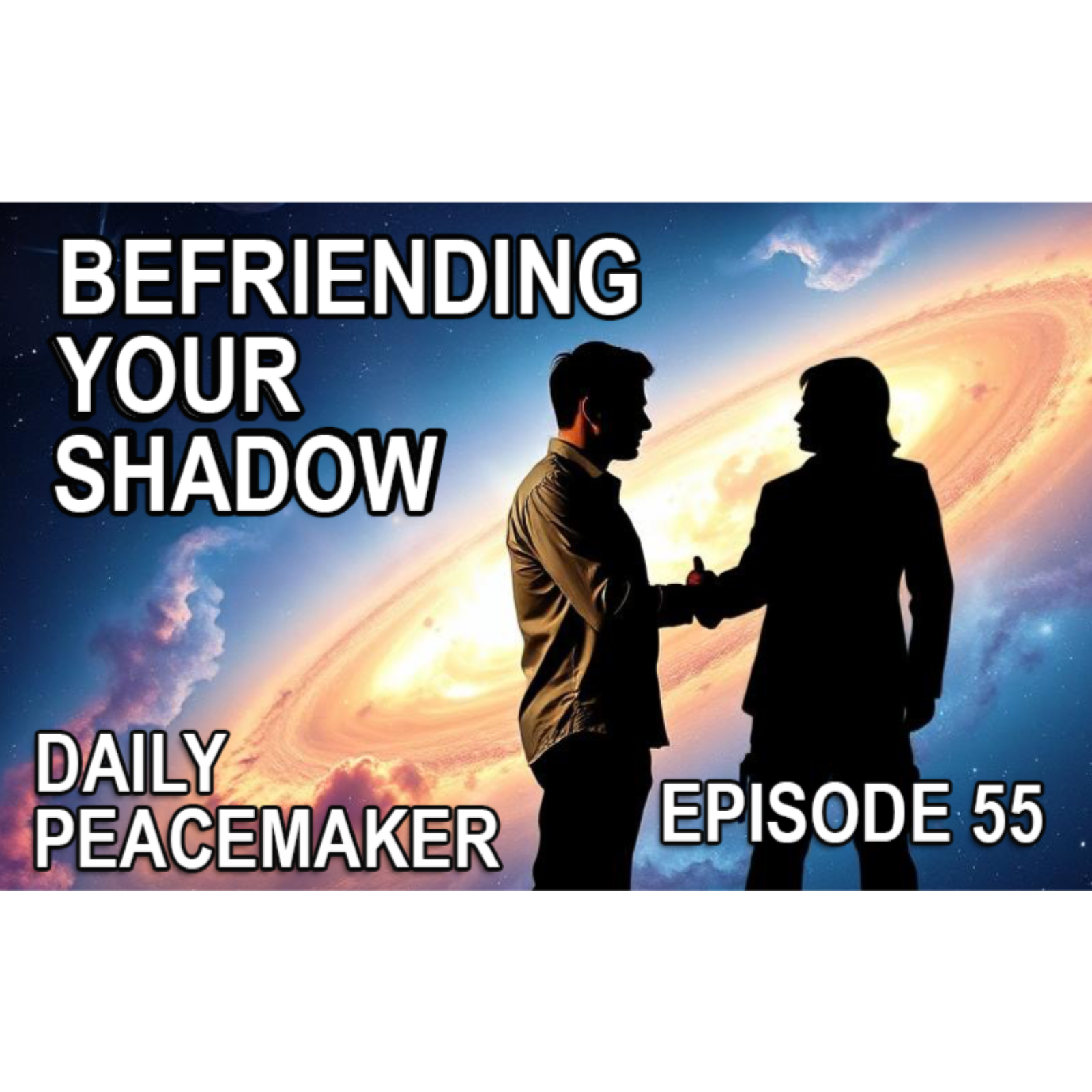 BEFRIENDING YOUR SHADOW Episode 55 ☮️  Daily Peacemaker episode artwork