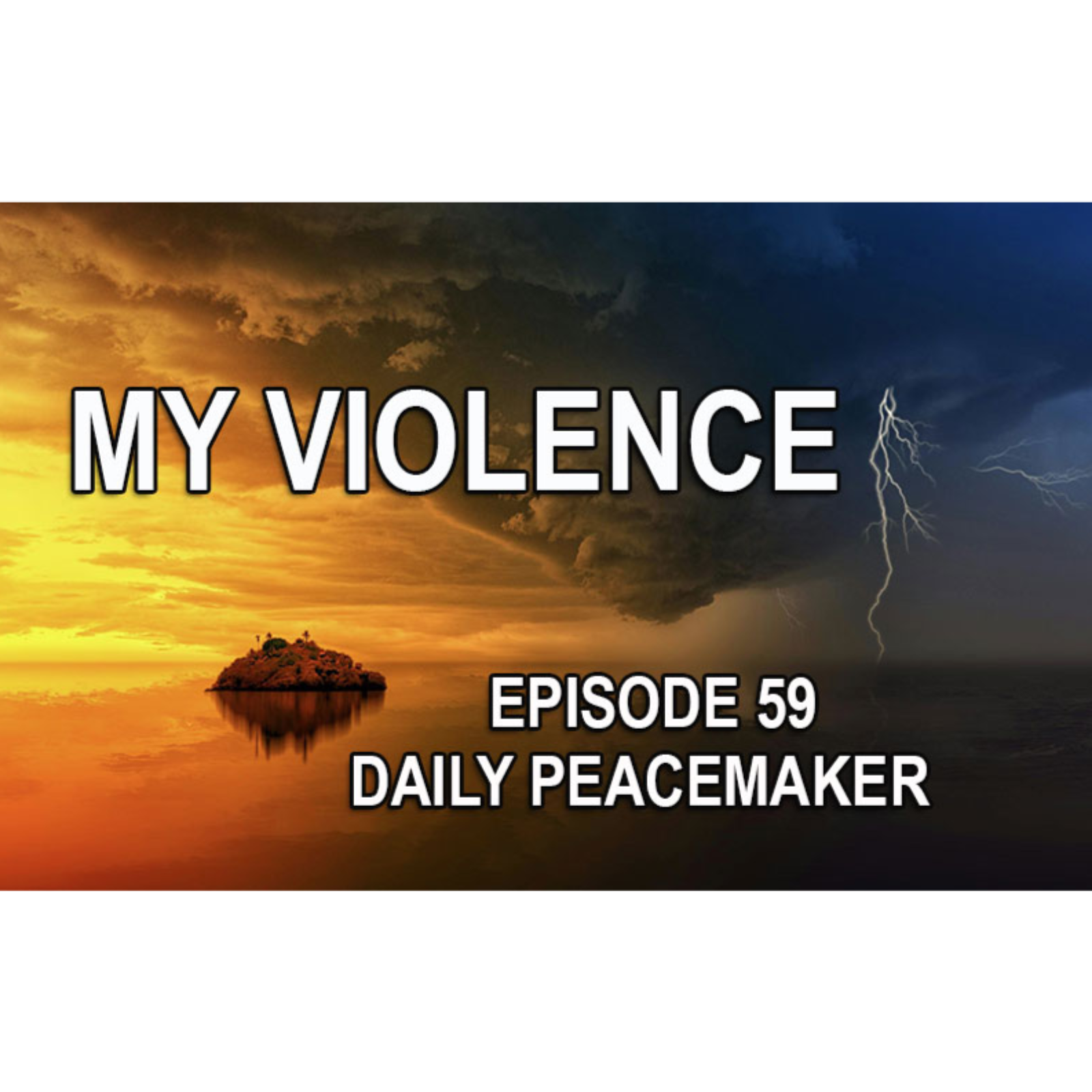 MY VIOLENCE | Episode 59 ☮️  Daily Peacemaker episode artwork