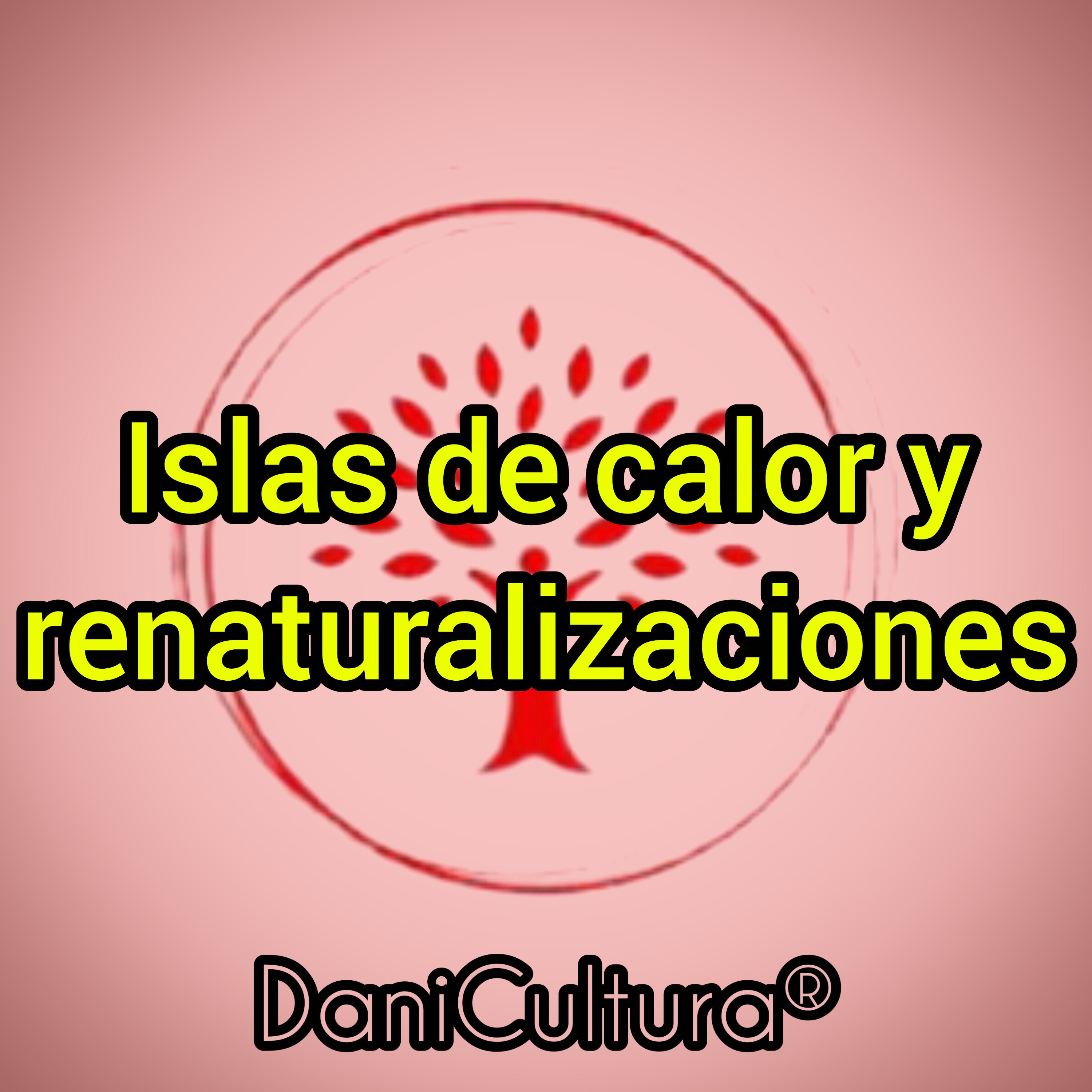 Islas de calor y renaturalizaciones