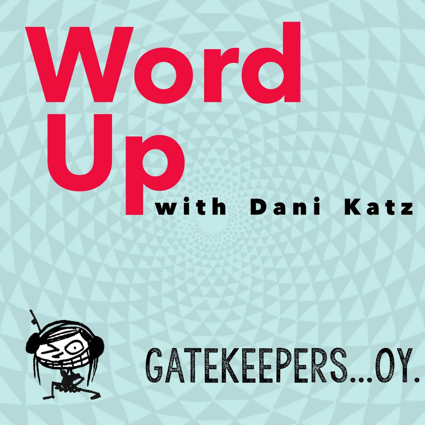 WORD UP with Dani Katz