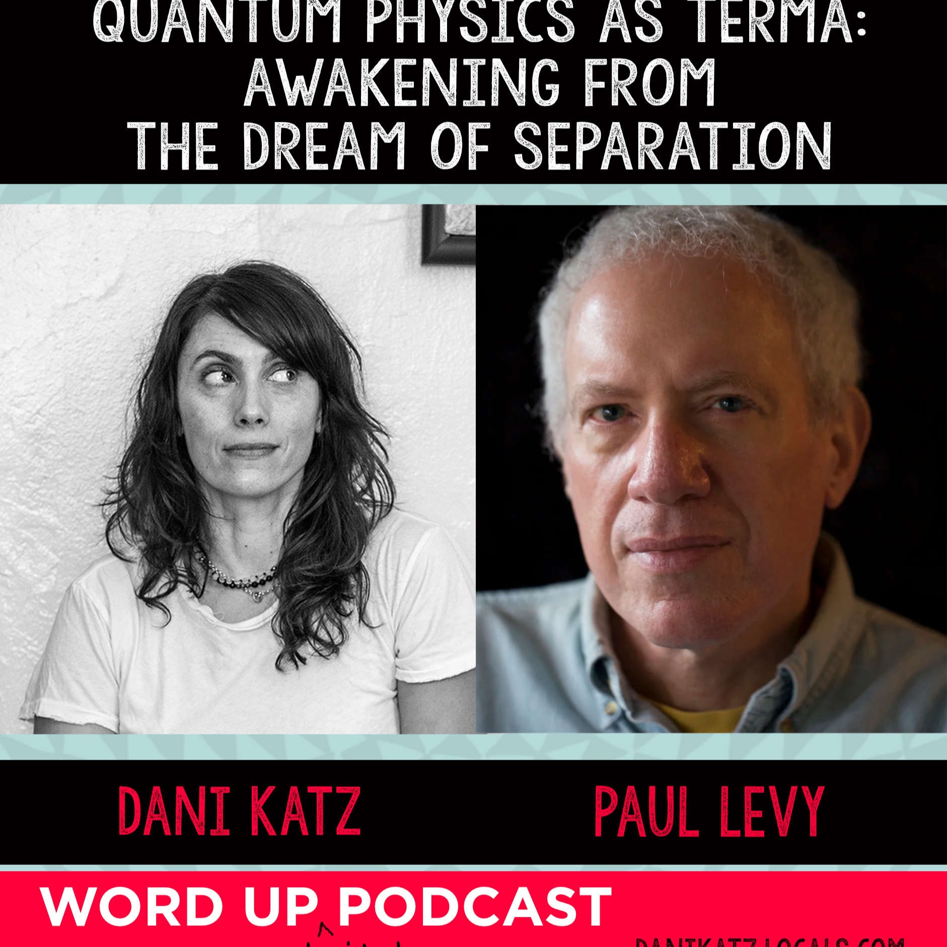 Quantum Physics as Terma: Awakening from the Dream of Separation with Paul Levy.