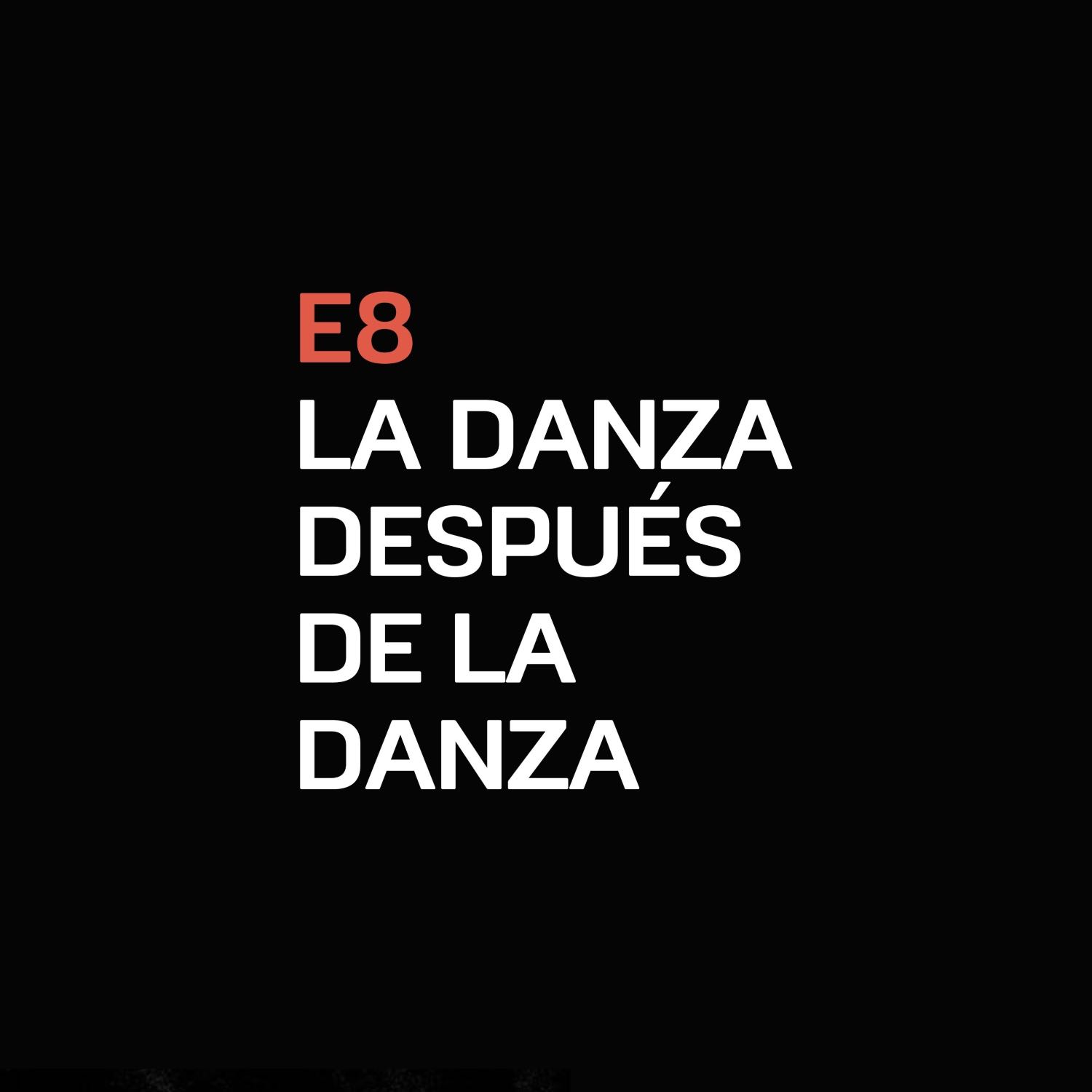 E8 - La danza después de la danza