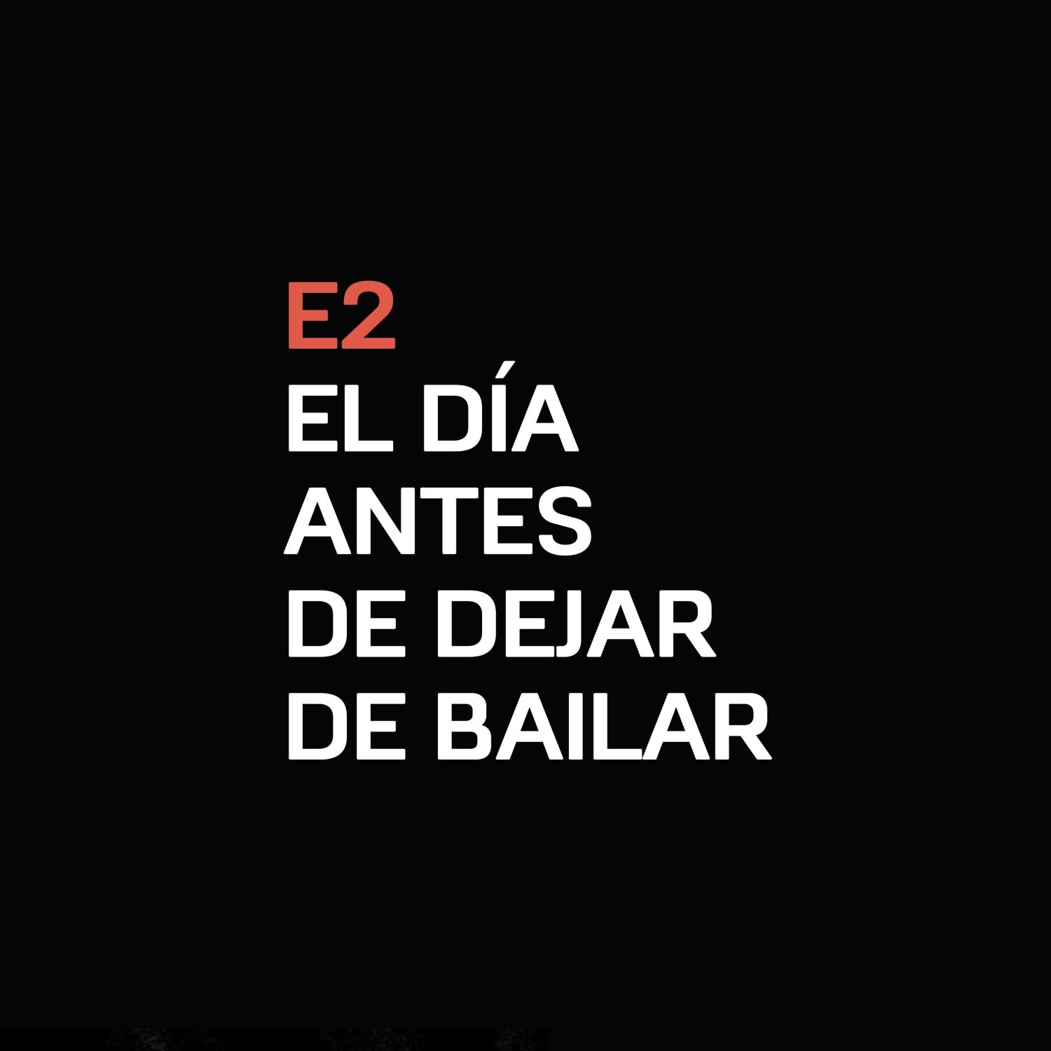 E2 - El día antes de dejar de bailar