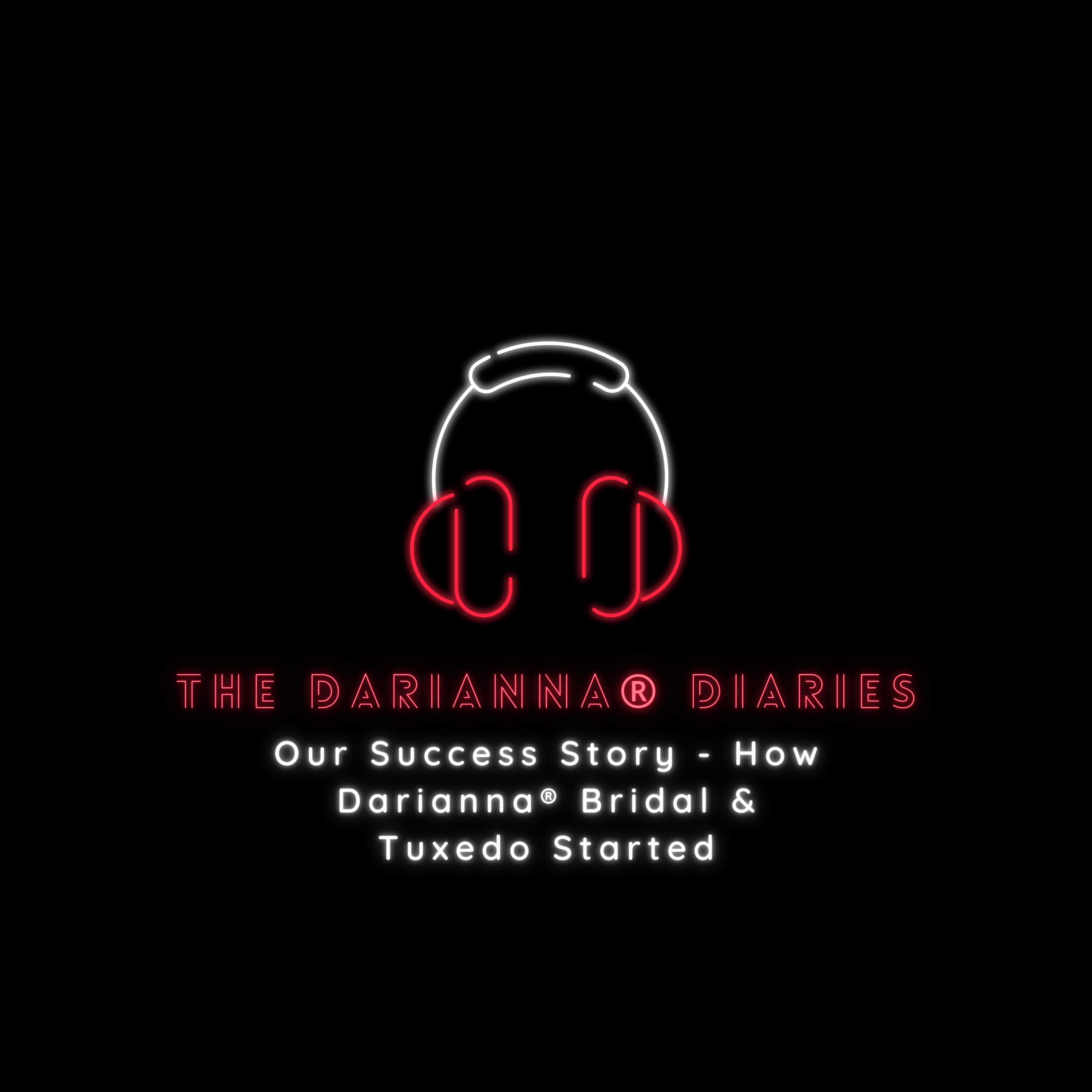 Our Success Story - How Darianna® Bridal & Tuxedo Started