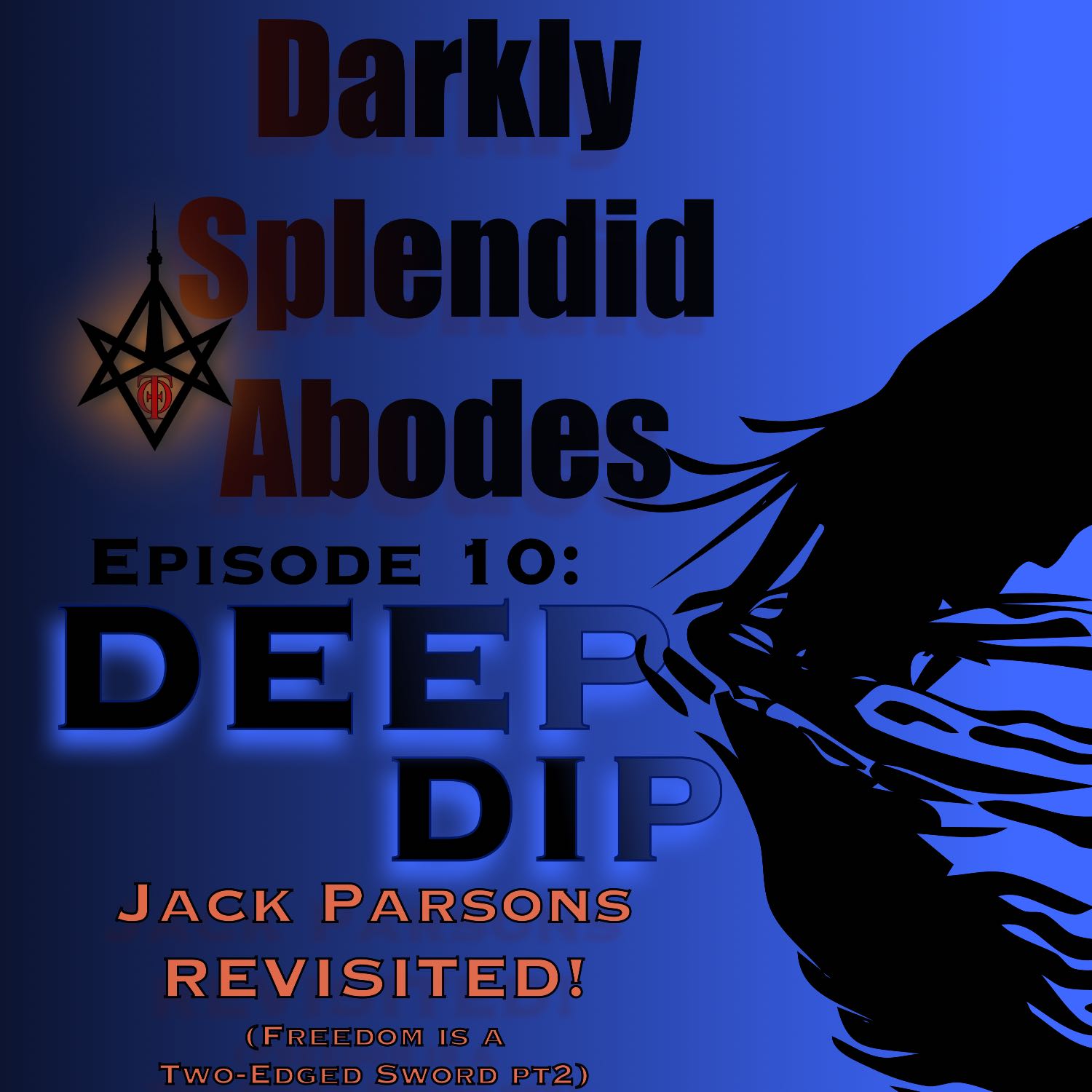 Deep Dip 5: Jack Parsons Revisited! (Freedom is a Two-edged Sword pt.2)