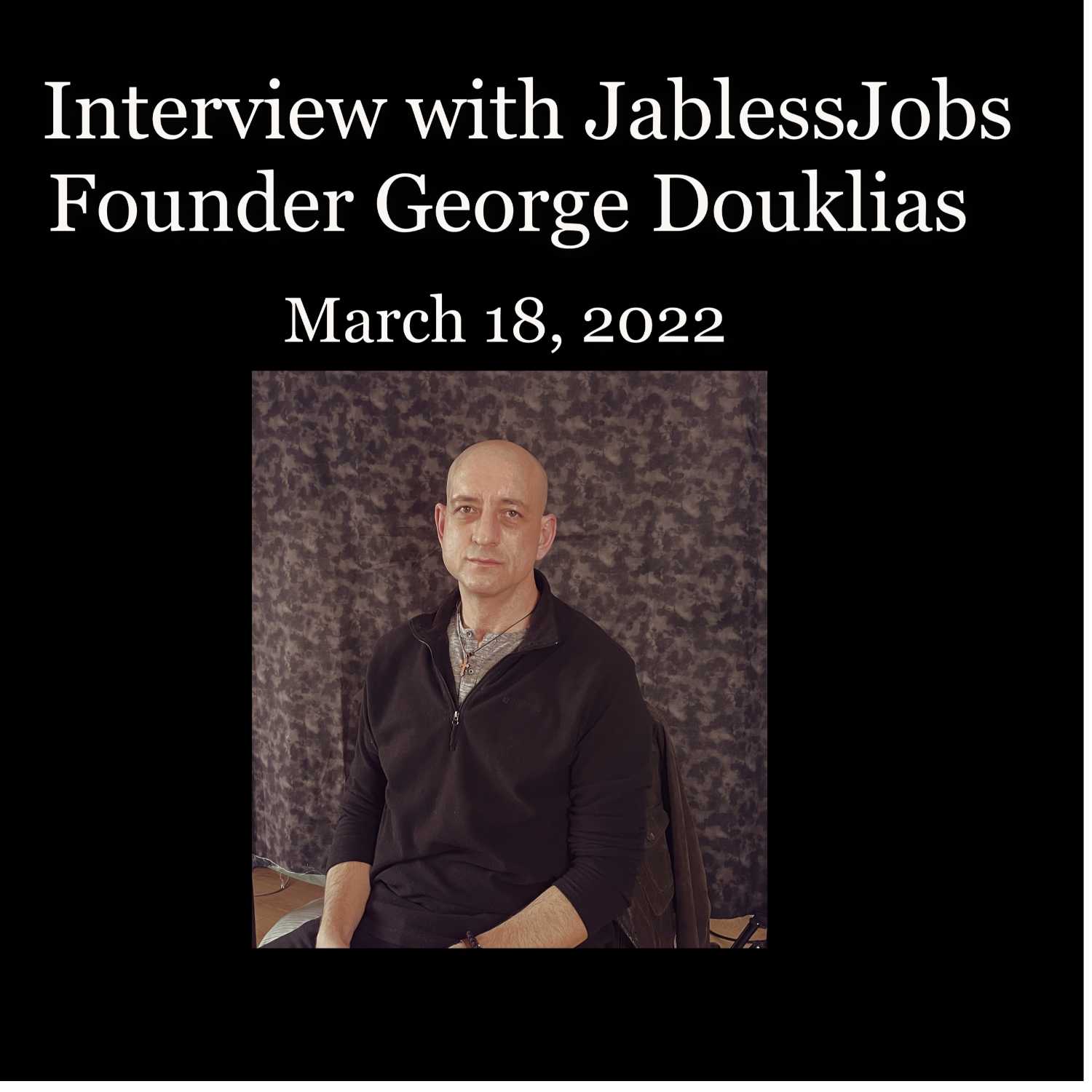 Interview with Jabless Jobs Founder George Douklias March 18, 2022