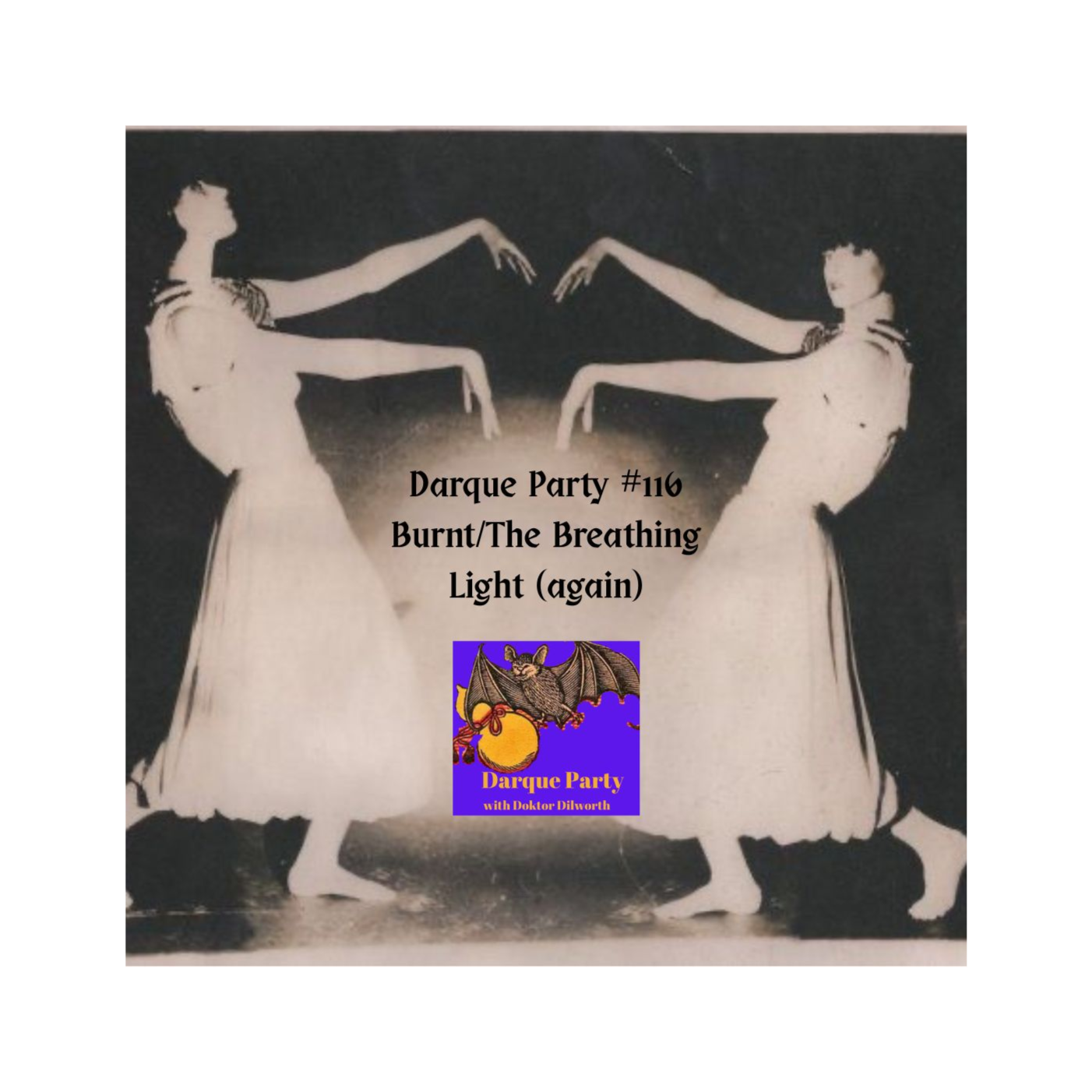 Darque Party #116 7-31-2025 Burnt/The Breathing Light episode artwork