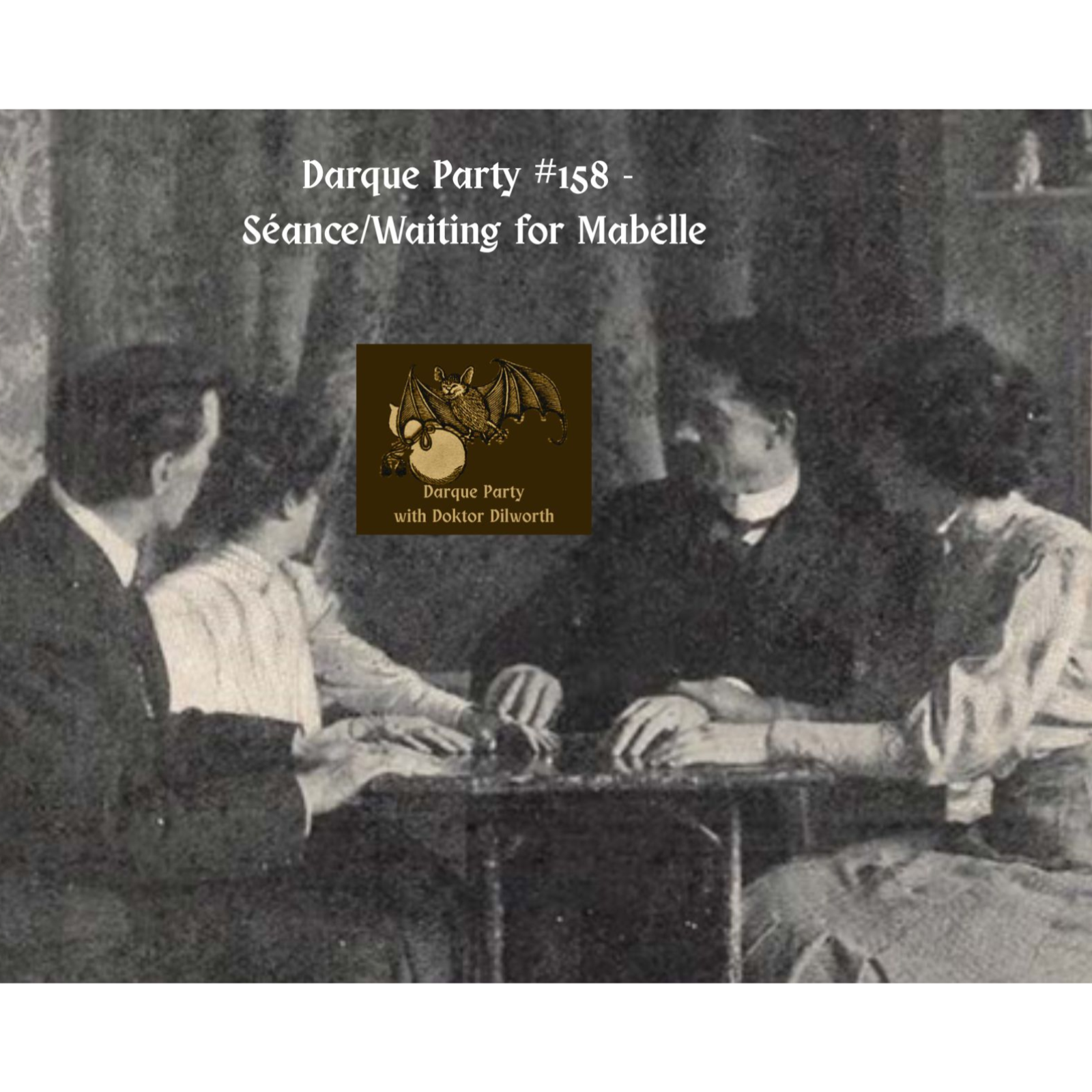 Darque Party #158 3-26-2026 - Séance/Waiting for Mabelle episode artwork