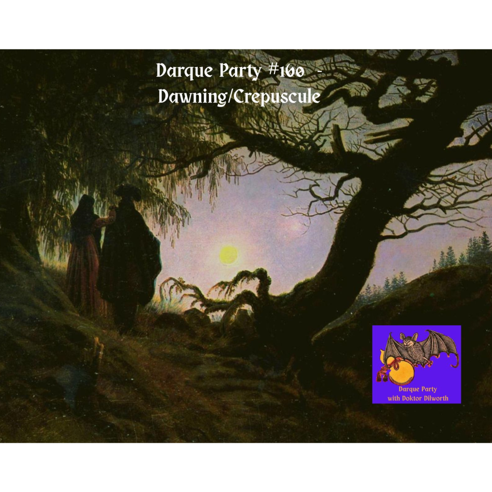 Darque Party #160 4-9-2026 – Dawning/Crepuscule