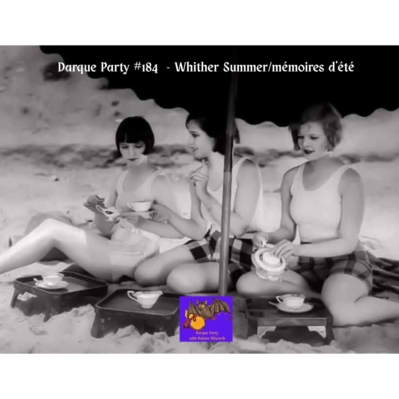 Darque Party #184 8-27-2026 - Whither Summer/mémoires d'été (summer memories) episode artwork