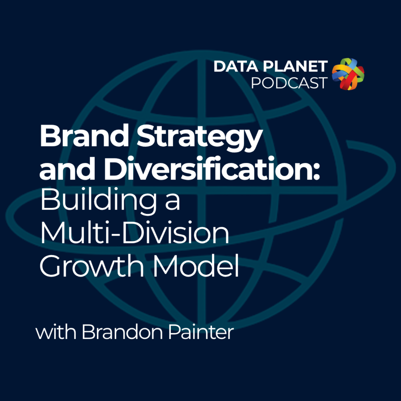Brand Strategy and Diversification: Building a Multi-Division Growth Model with Brandon Painter episode artwork