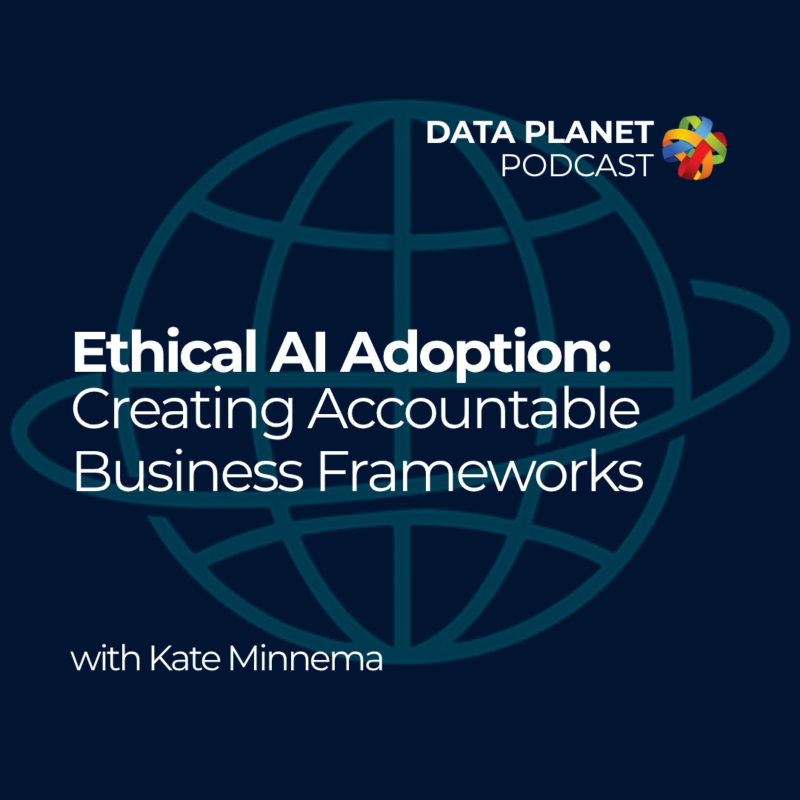Ethical AI Adoption: Creating Accountable Business Frameworks with Kate Minnema episode artwork
